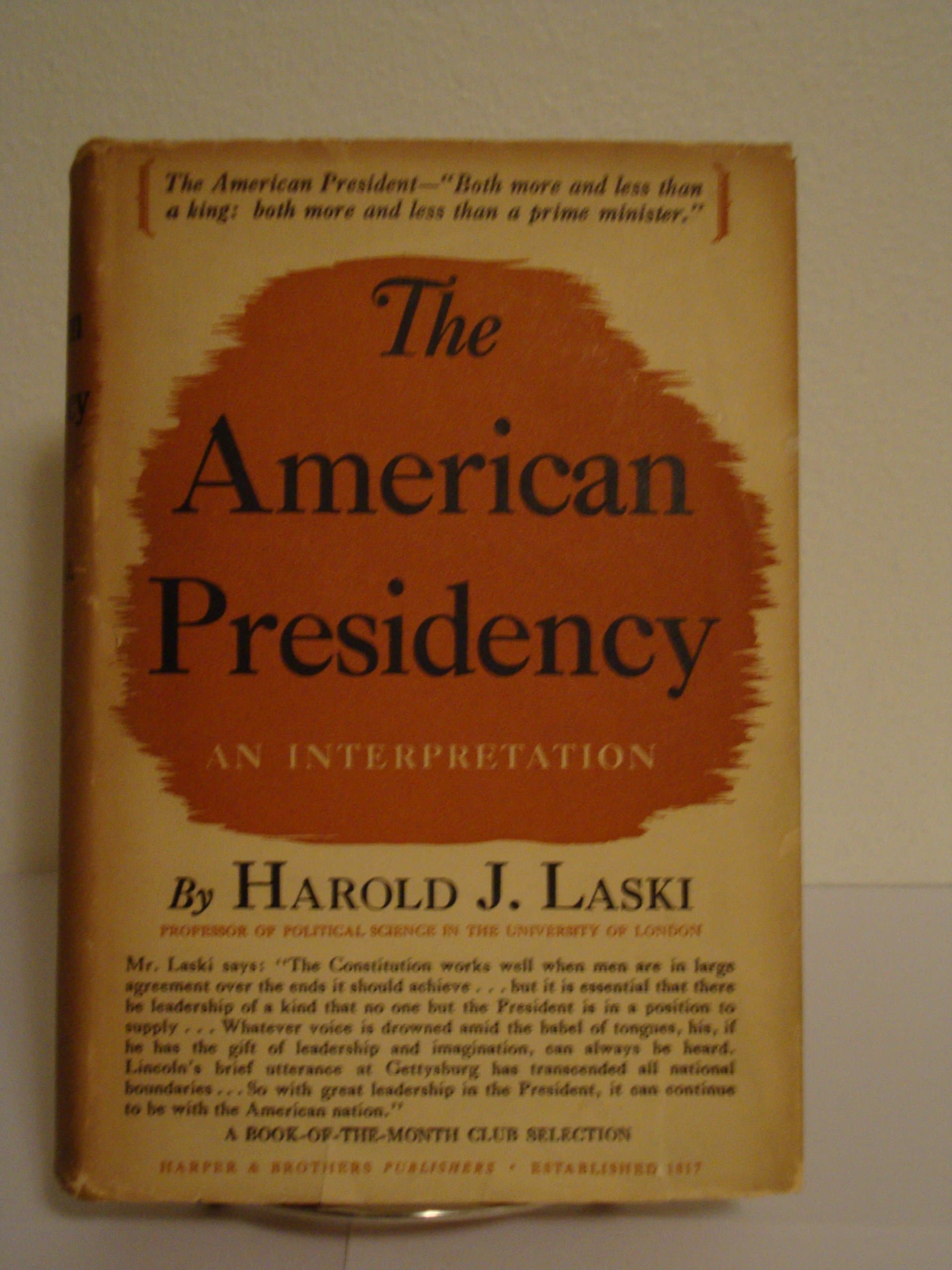 THE AMERICAN PRESIDENCY AN INTERPRETATION BY HAROLD J. LASKI (PROFESSOR OF POLITICAL SCIENCE IN THE UNIVERSITY OF LONDON) 1940, FIRST EDITION [Hardcover] harold j. laski by null