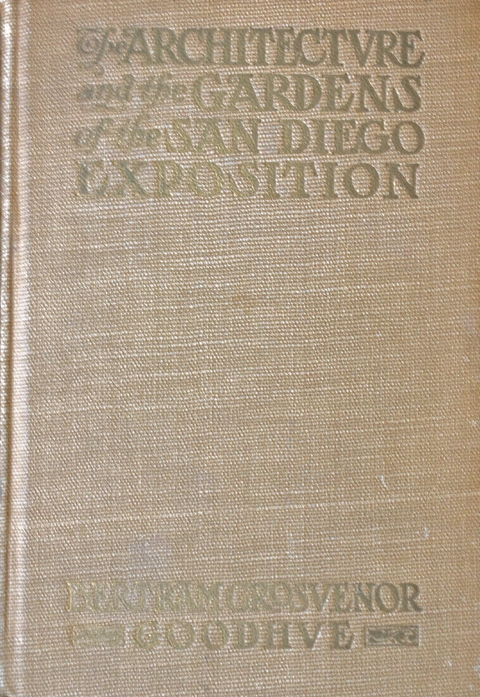 The Architecture and the Gardens of the San Diego Exposition, a pictorial survey of the..., described by C.M. Winslow, with an essay by C.S. Stein and an introduction by B.S. Goodhue. by Carlton Monroe Winslow and Harold A. Taylor