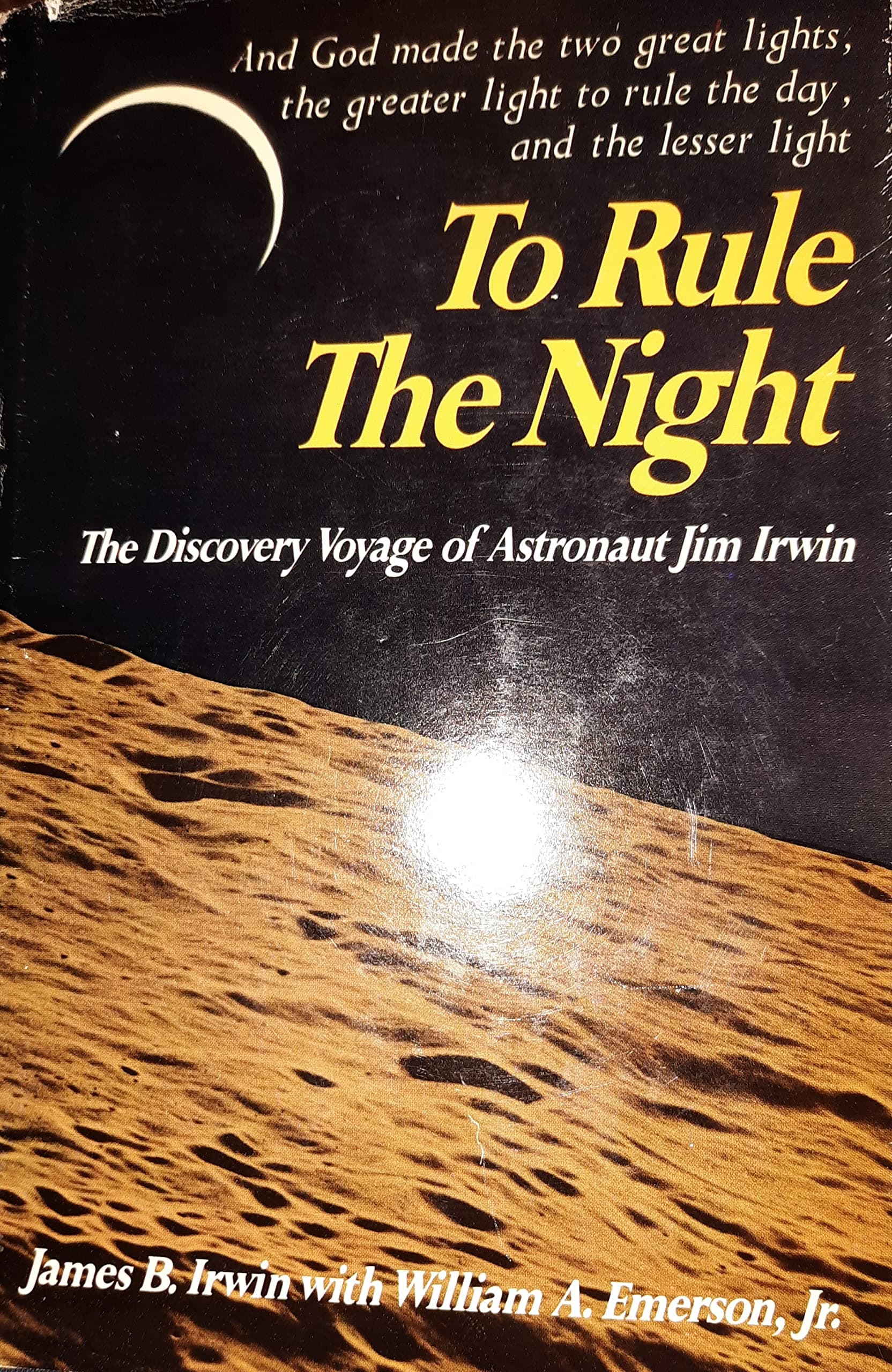 To Rule the Night: The Discovery Voyage of Astronaut Jim Irwin
