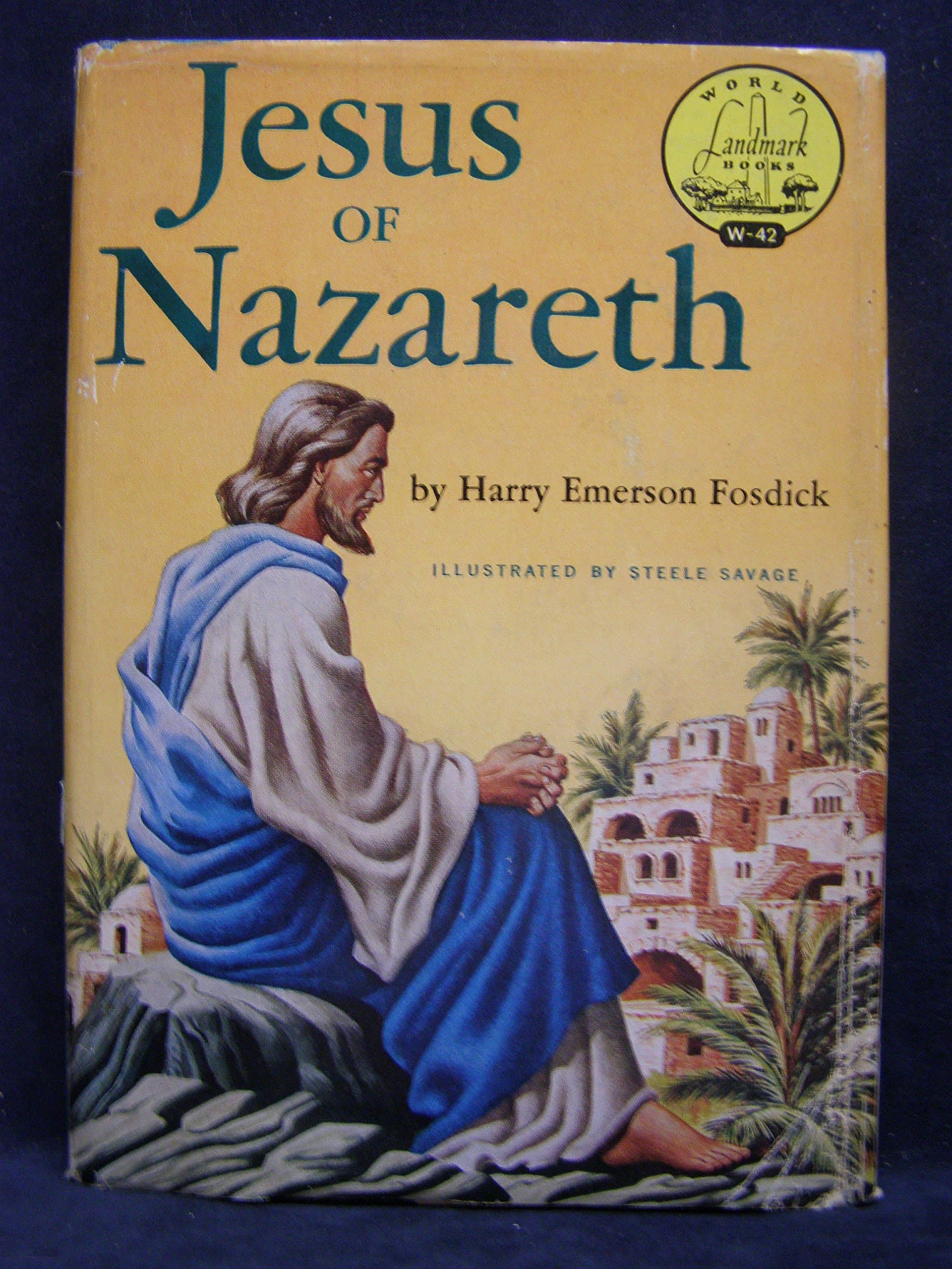 Jesus of Nazareth (World Landmark Books Series #W-42) Harry Emerson Fosdick and Steele Savage by null
