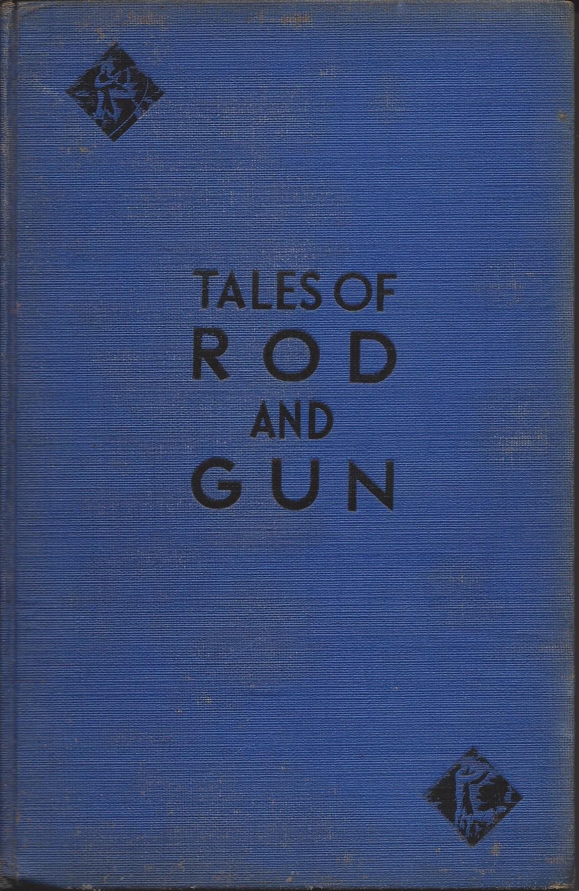 Tales of Rod and Gun. A Collection of the Best American Hunting and Fishing Stories by McGuire, Harry; et al.