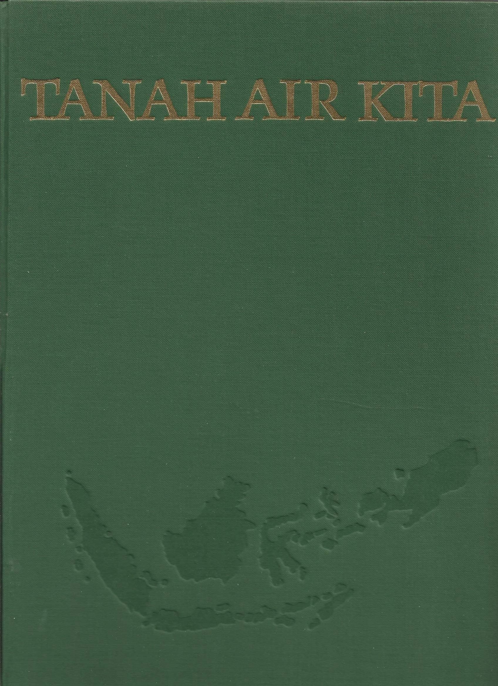 TANAH AIR KITA a Pictorial Introduction to Indonesia [Hardcover] n/a