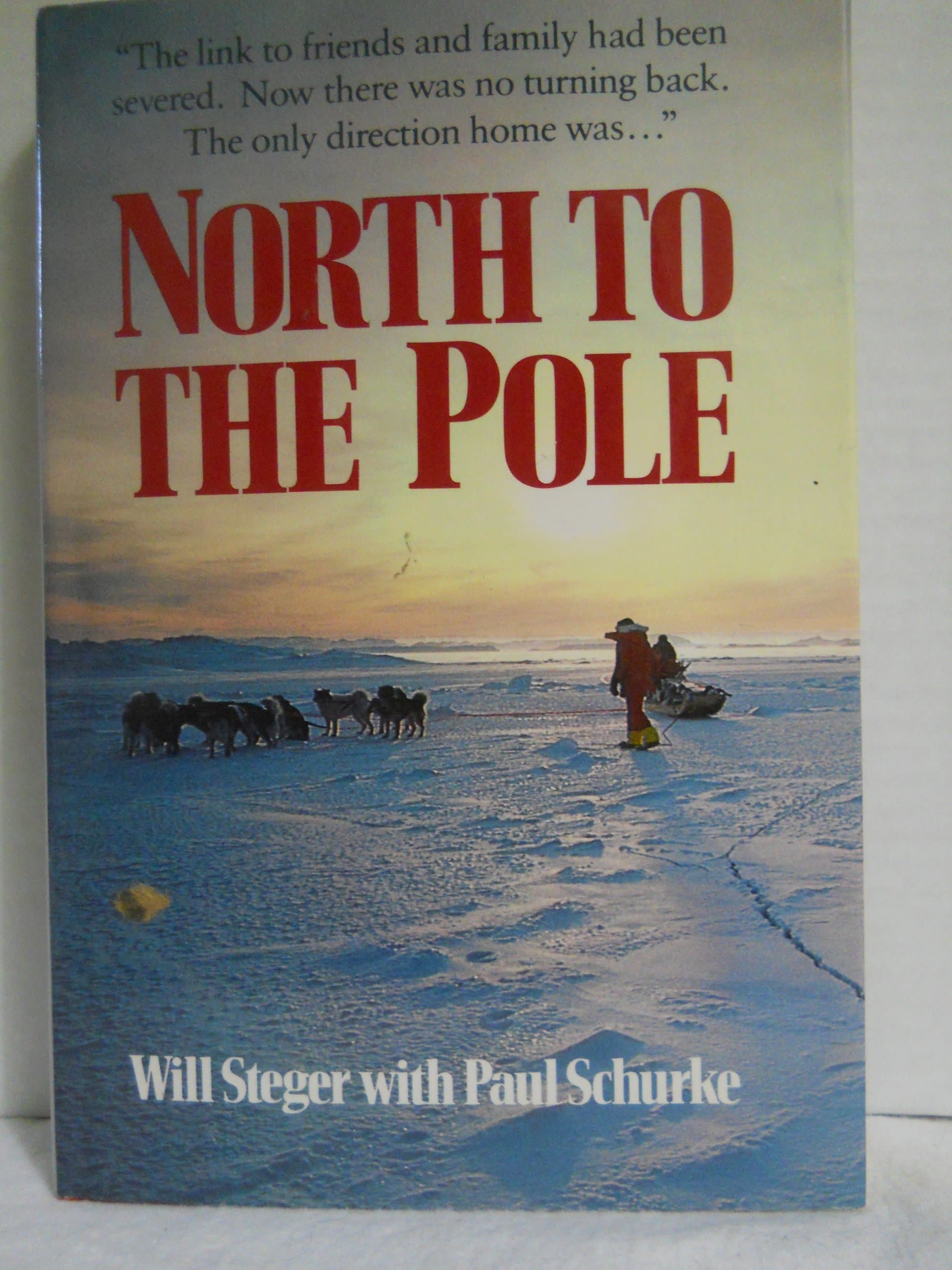 North to the Pole [Hardcover] Will Steger and Paul Schurke by null
