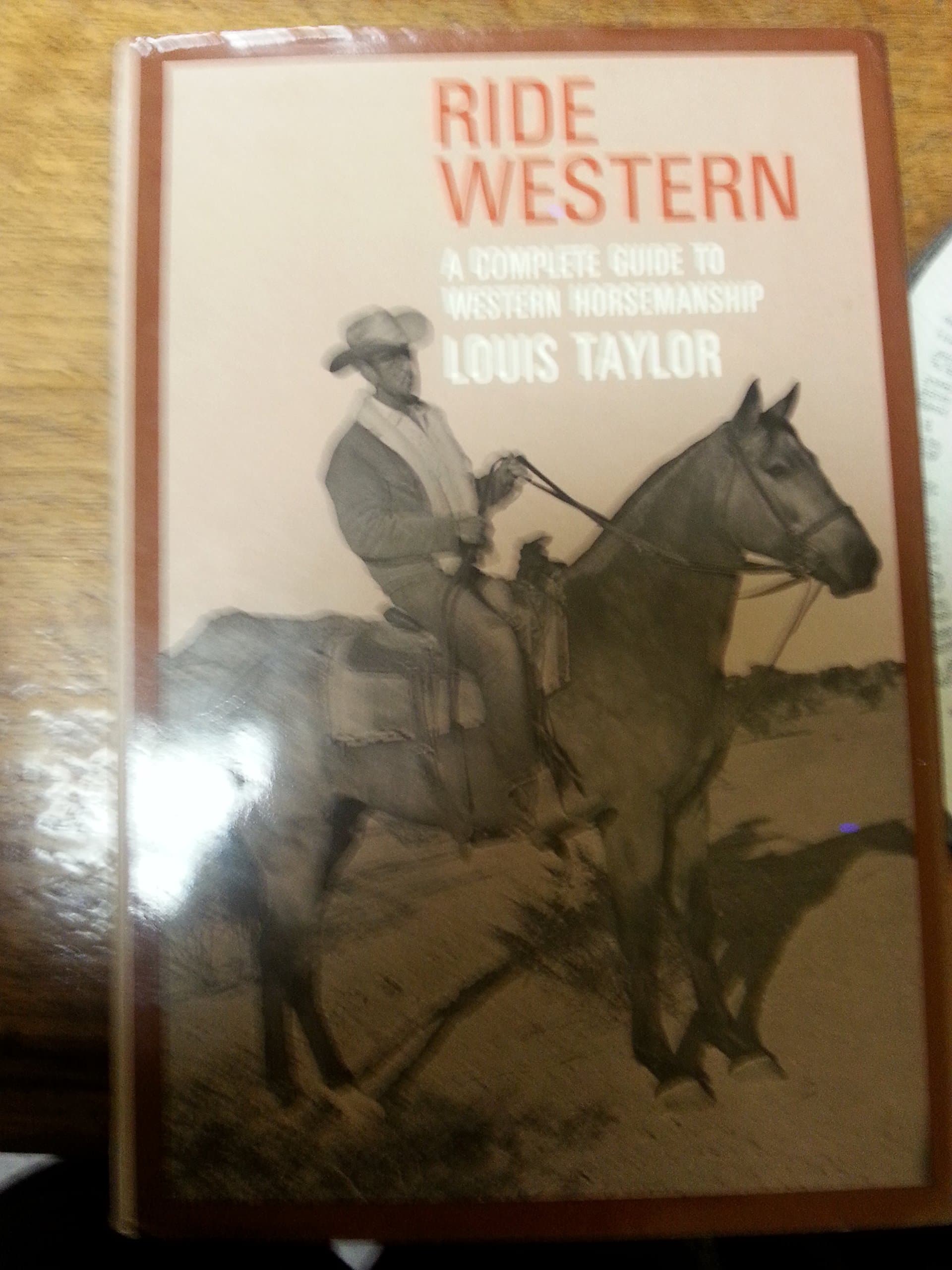 Ride Western A Complele Guide To Western Horsemanship [Hardcover] Taylor, Louis by null