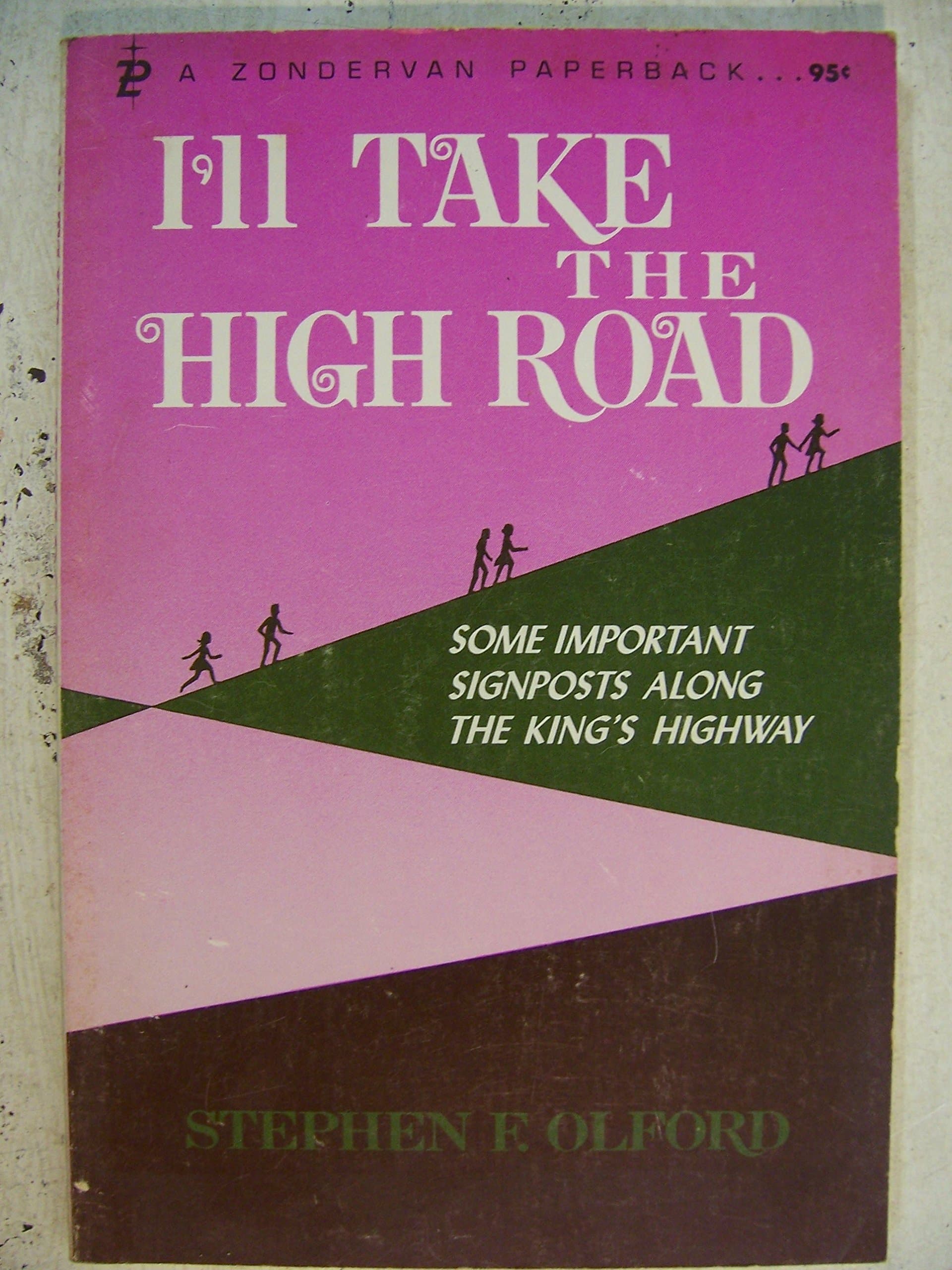 I'll Take the High Road - Some Important Signposts Along the King's Highway [Paperback] Stephen F. Olford by null