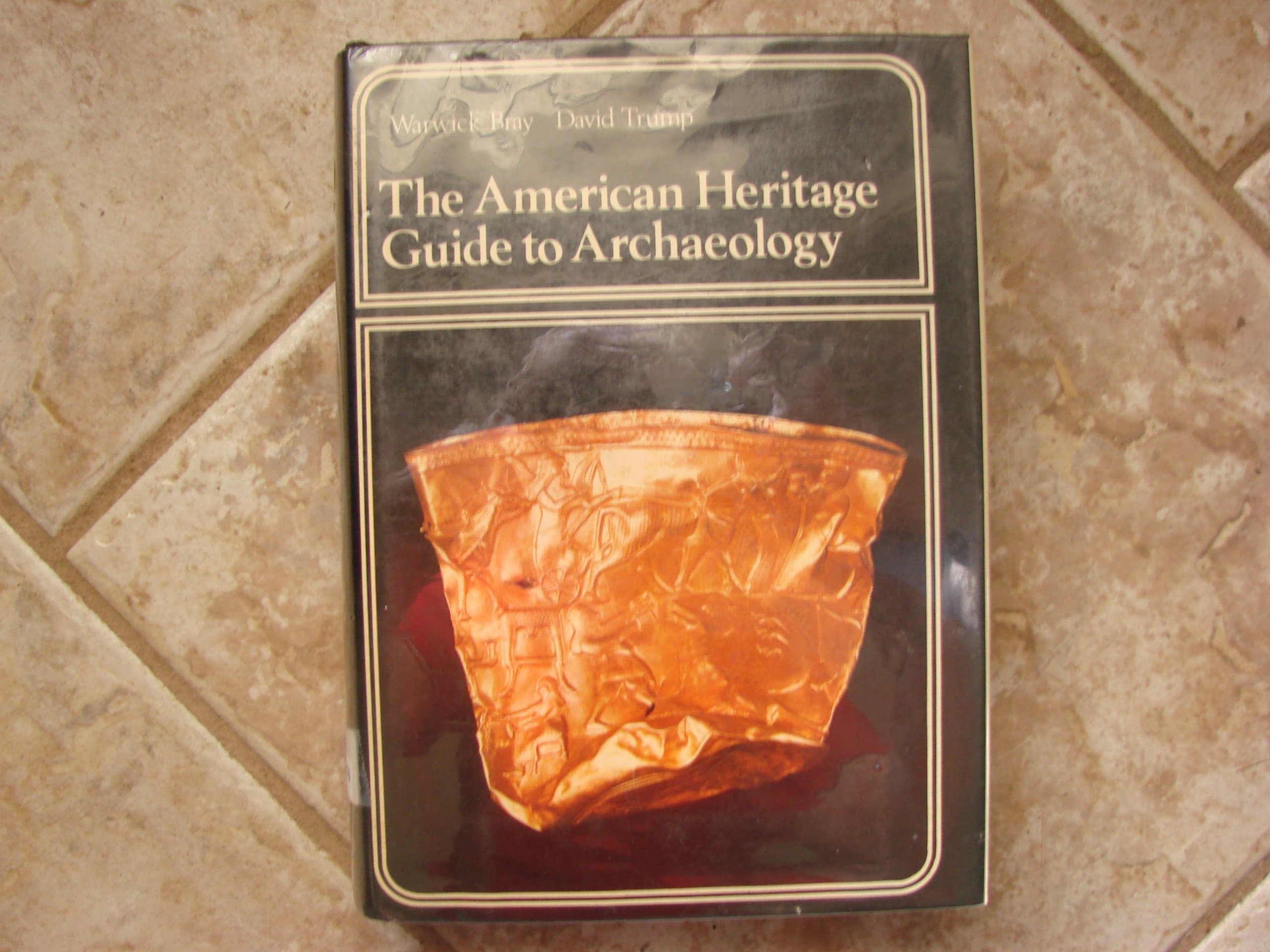The American heritage guide to archaeology Bray, Warwick by null