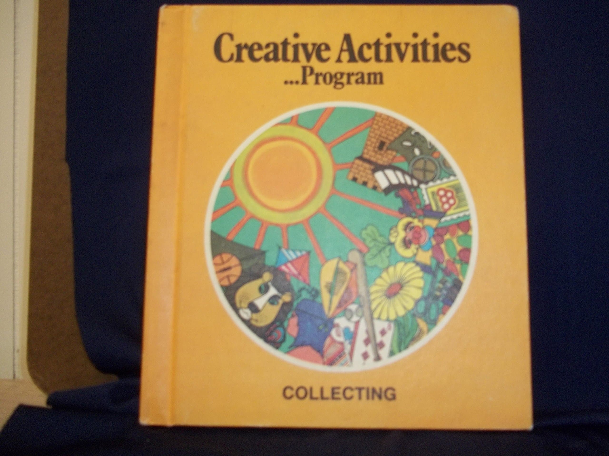 Collecting, Getting It All Together (Creative Activities ...Program, 6) [Unknown Binding] unknown author by null