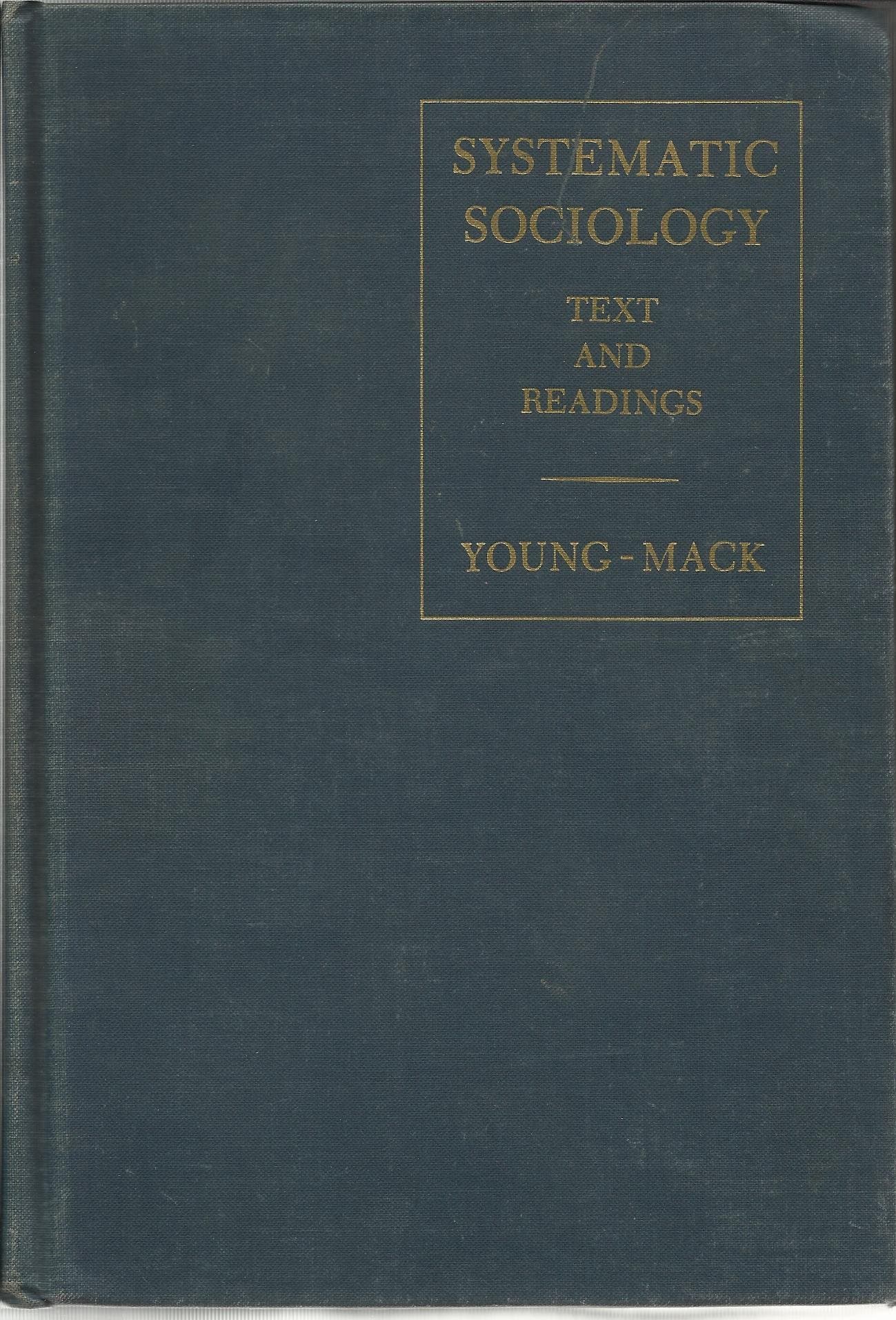 Systematic Socoilogy: Text and Readings (Sociology and Social life and Principles of Sociology) [Hardcover] Young-Mack by null