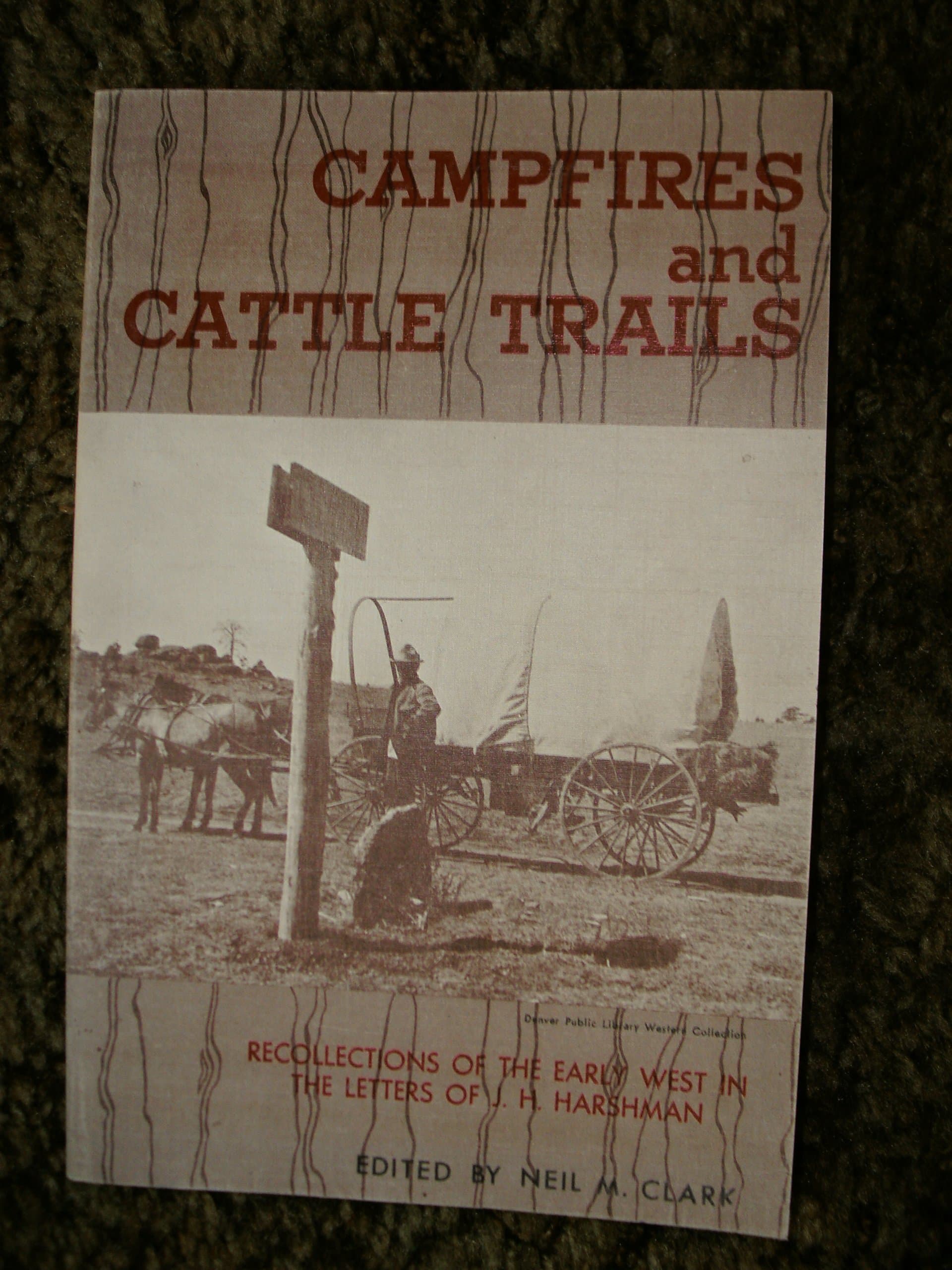 Campfires and Cattle Trails by Neil M Clark