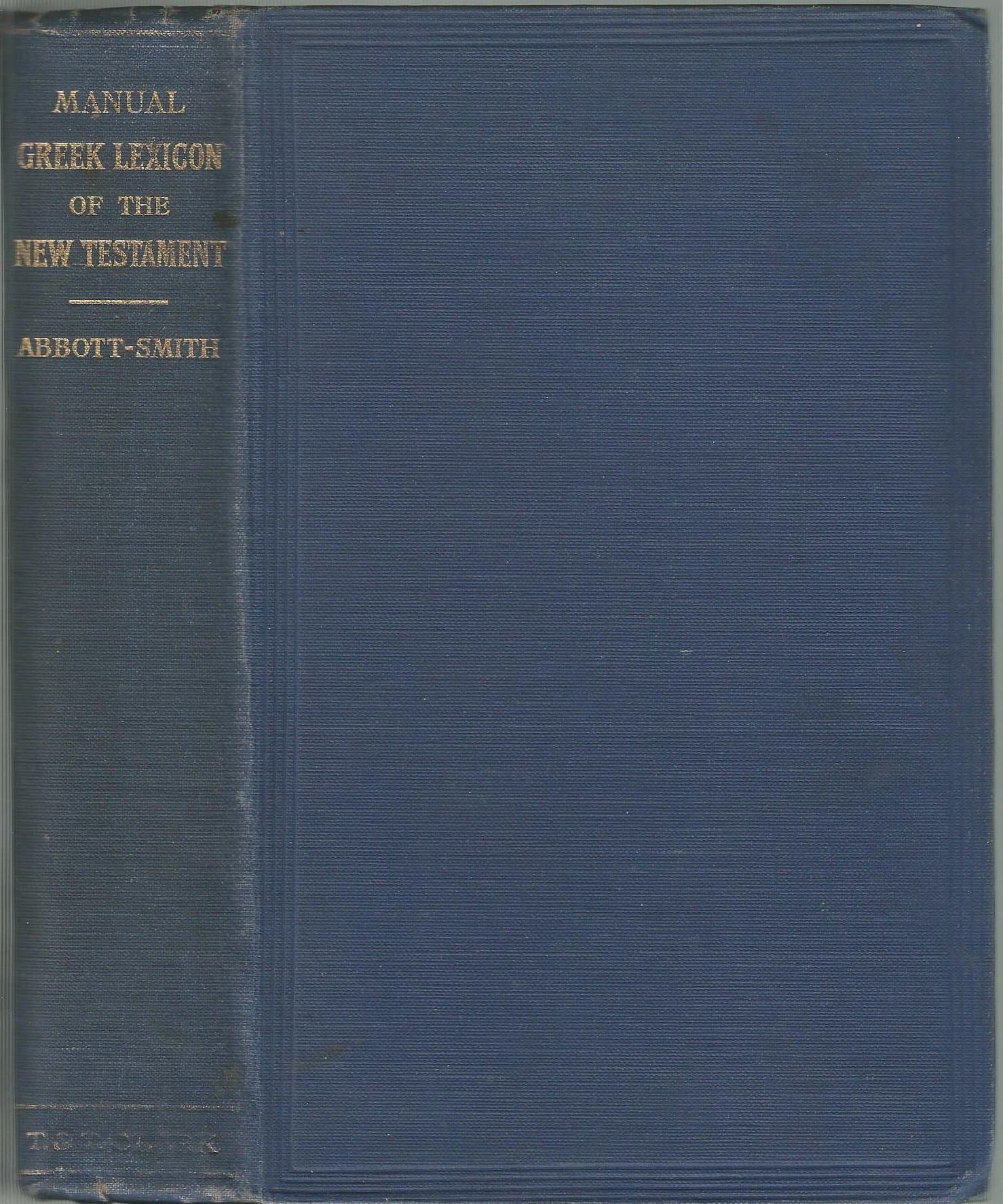 A Manual Greek Lexicon of the New Testament [Third Edition, 1948] [Hardcover] Abbott-Smith, G. by null