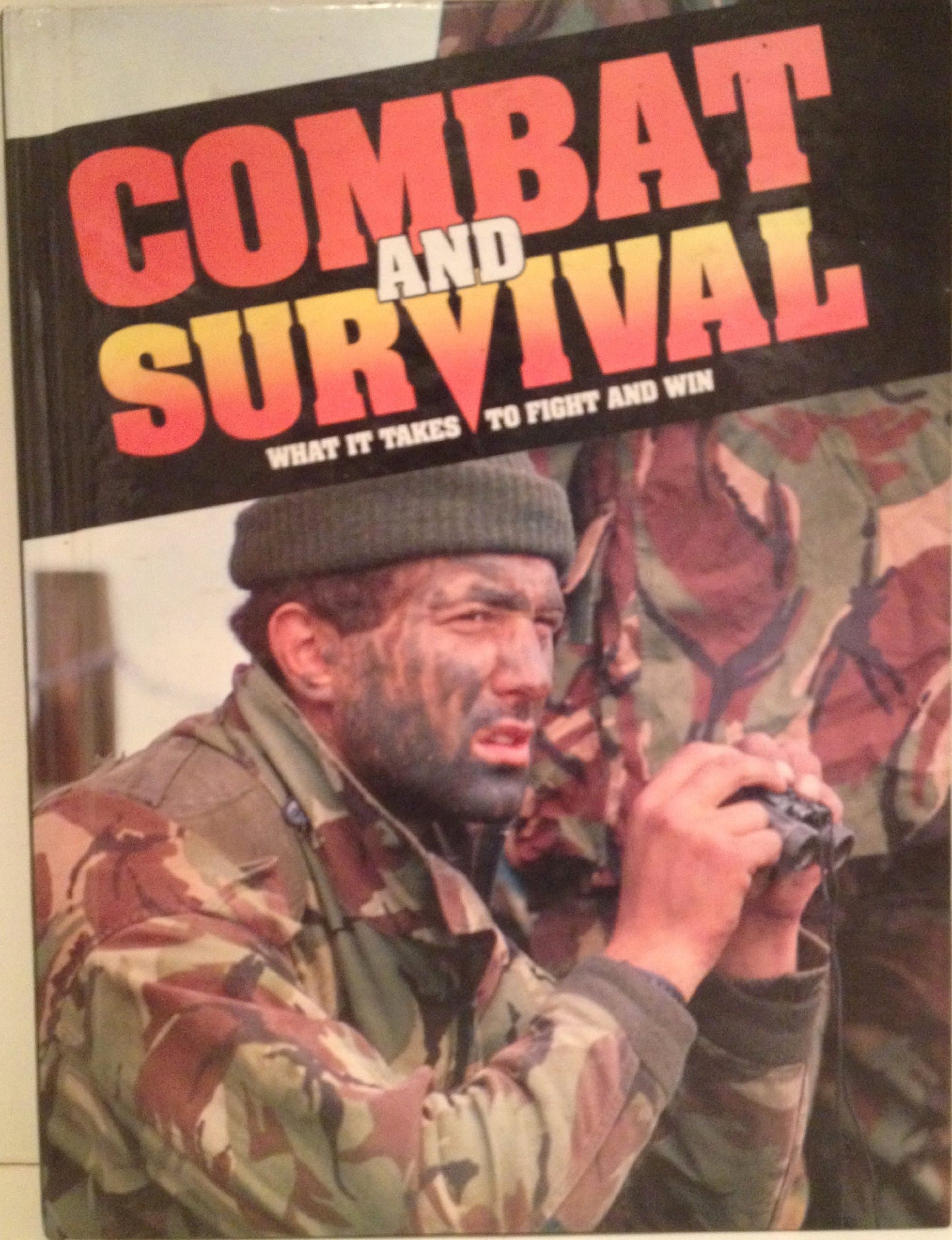 Combat and Survival What it Takes to Fight and Win Vol 3 [Hardcover] Unknown by null