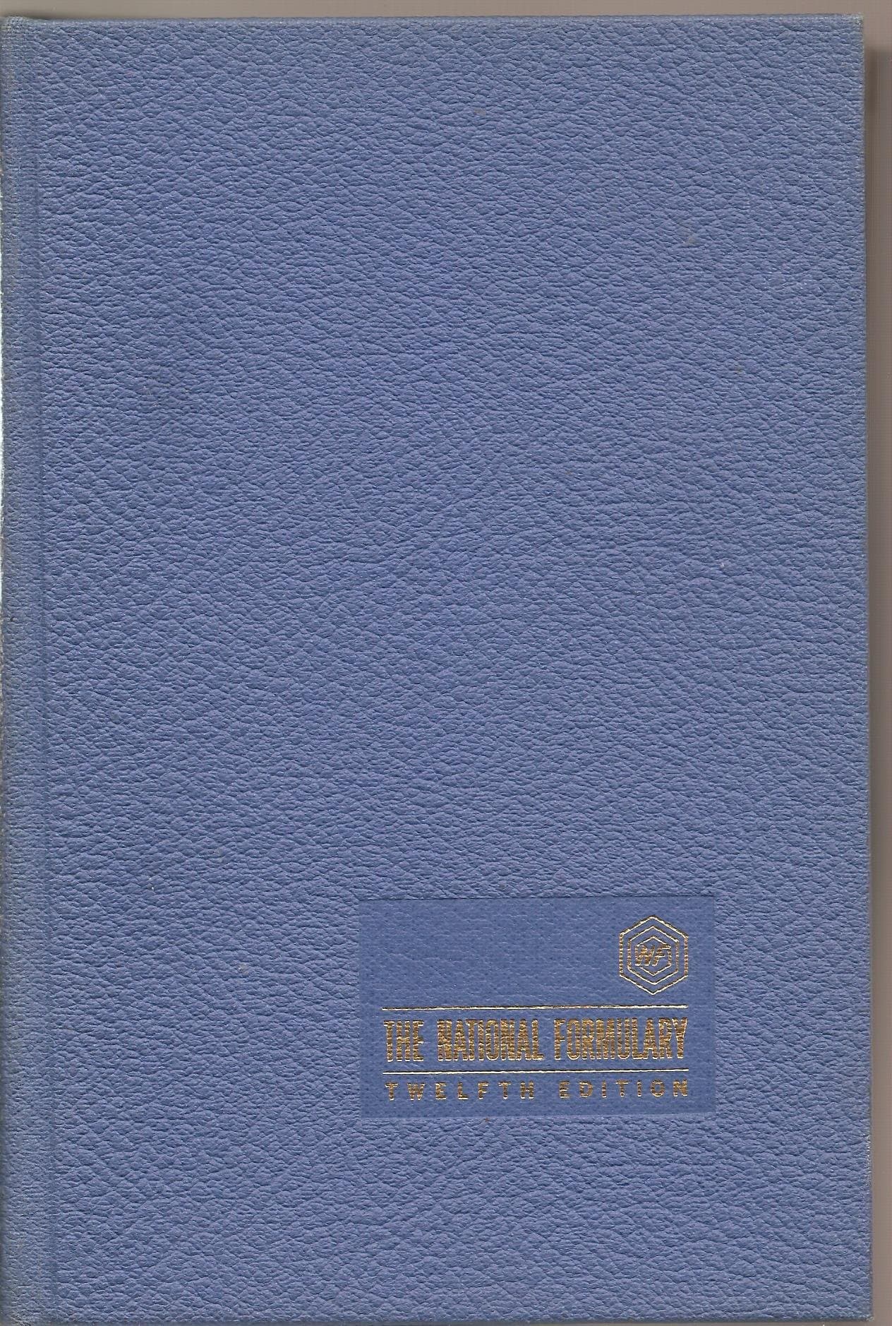 The National Formulary XII - Twelfth Edition [Hardcover] American Pharmaceutical Association by null