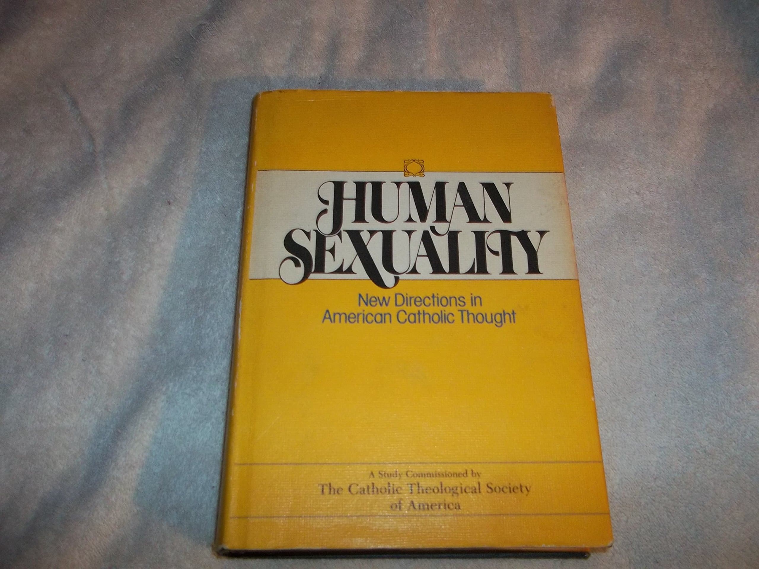 Human Sexuality: New Directions in American Catholic Thought : A Study Catholic Theological Society of America; Anthony Kosnik; William Carroll; Agnes Cunningham; Ronald Modras and James Schulte by null