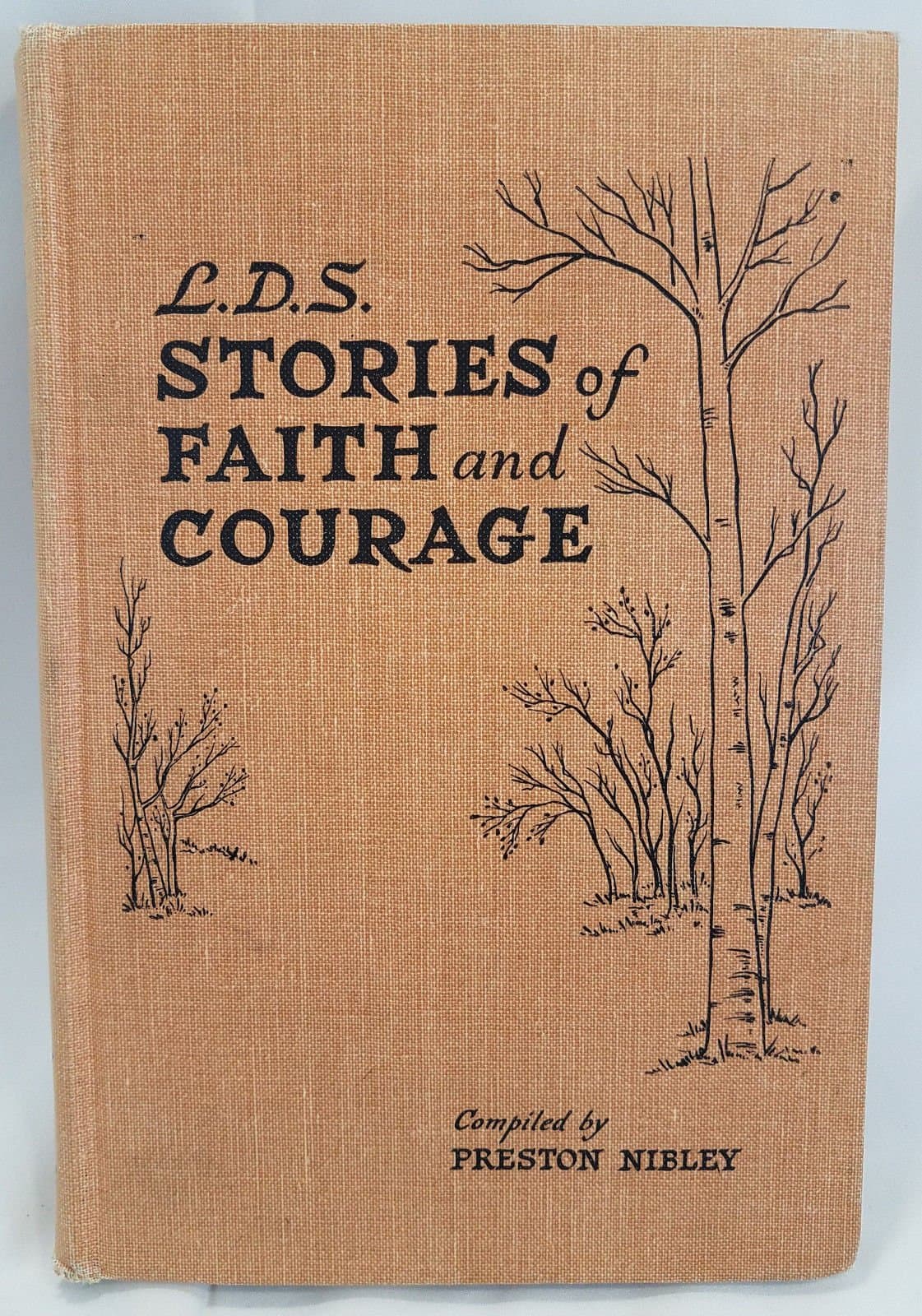 L.D.S. Stories of Faith and Courage by nibley, preston