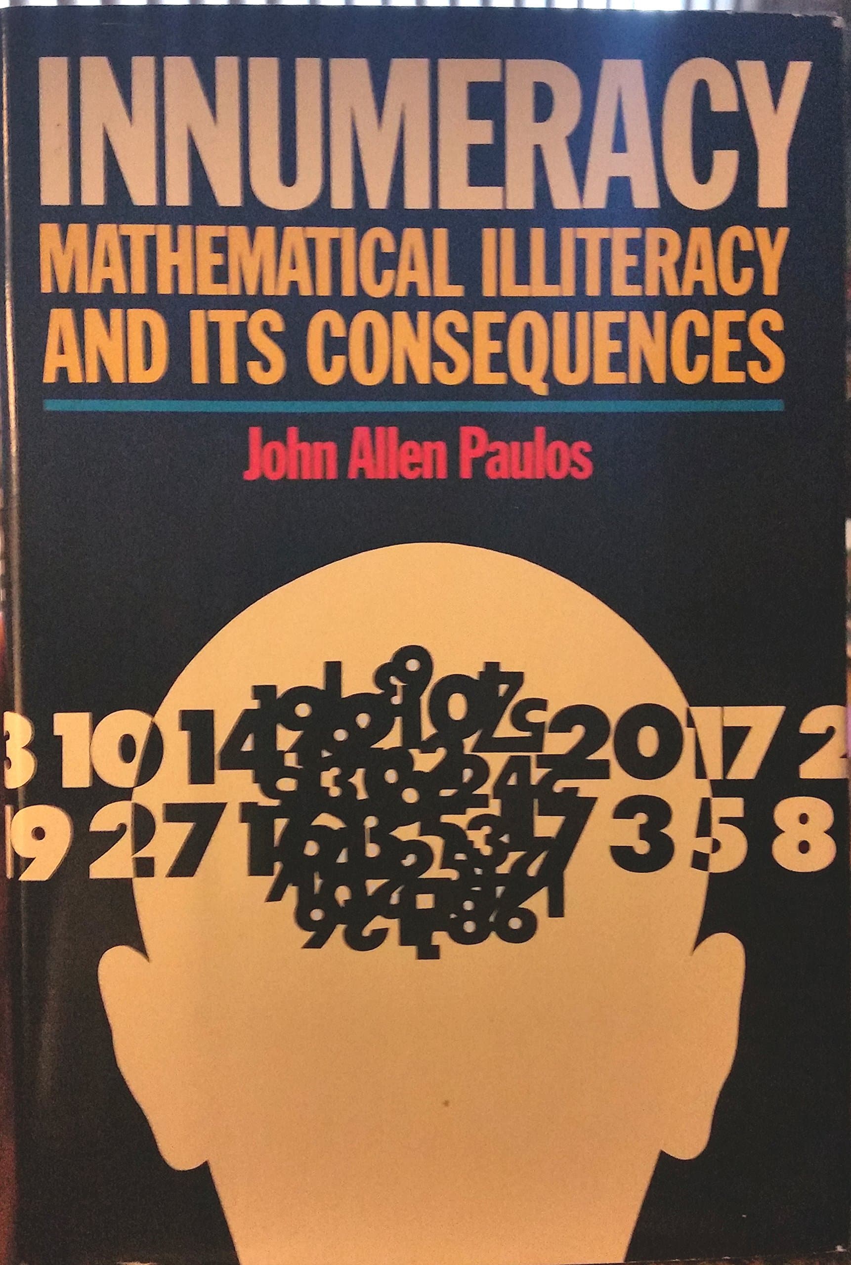 Innumeracy: Mathematical Illiteracy and Its Consequences [Hardcover] John Allen Paulos by null