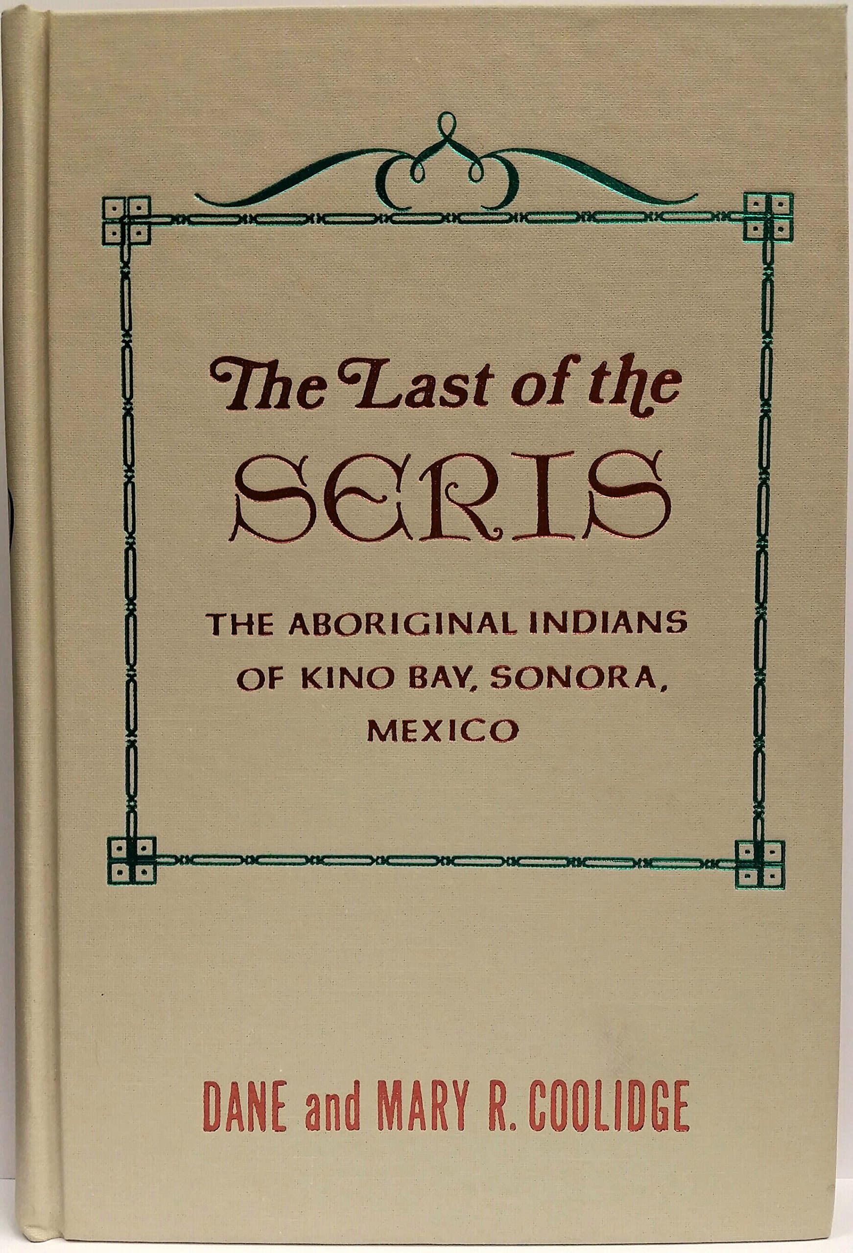 The Last of the Seris, (A Rio Grande classic) Dane Coolidge and Mary Coolidge by null