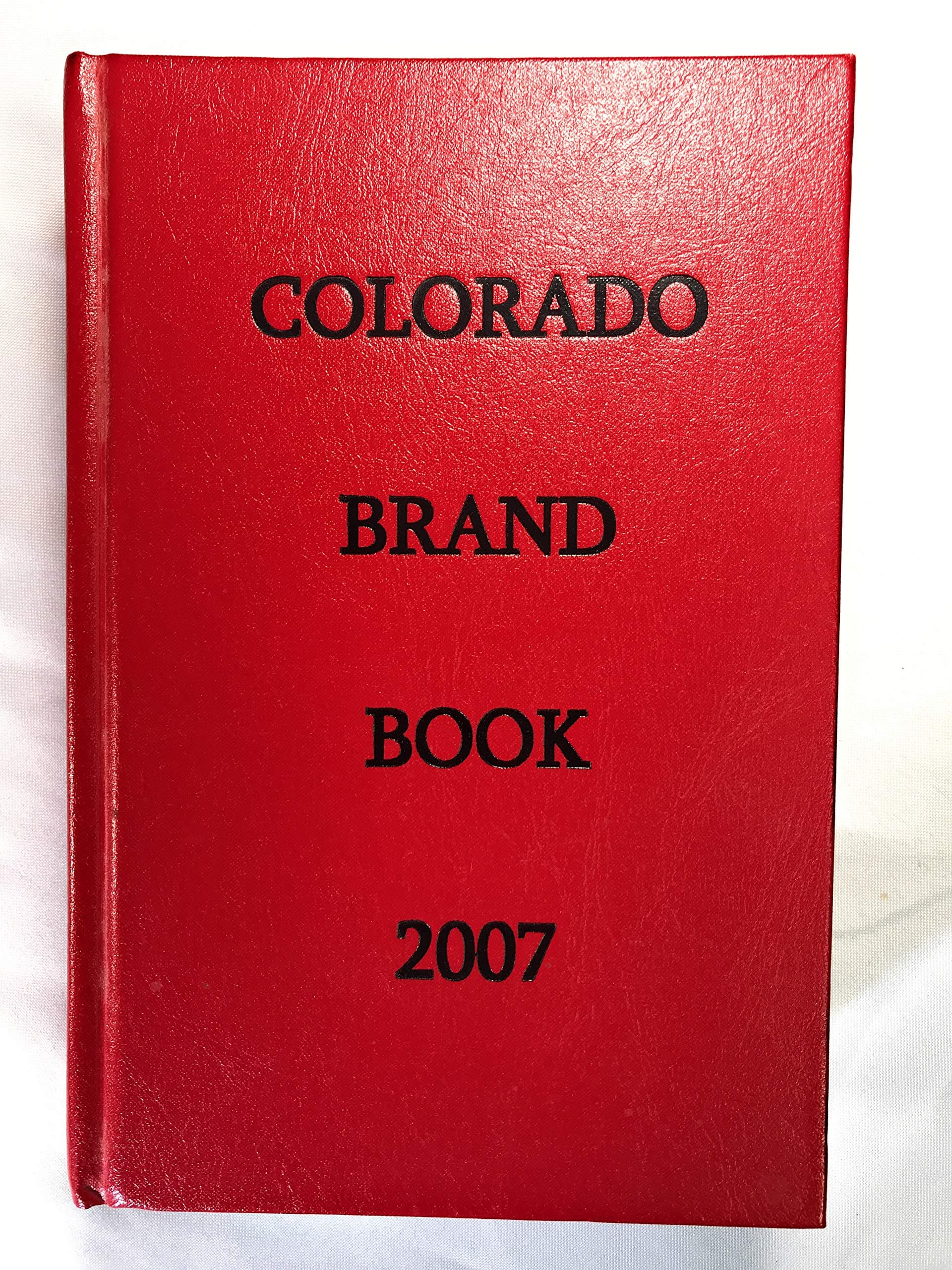 Colorado Brand Book-2007 [Hardcover] Wahlert, Rick(Brand Commissioner) by null