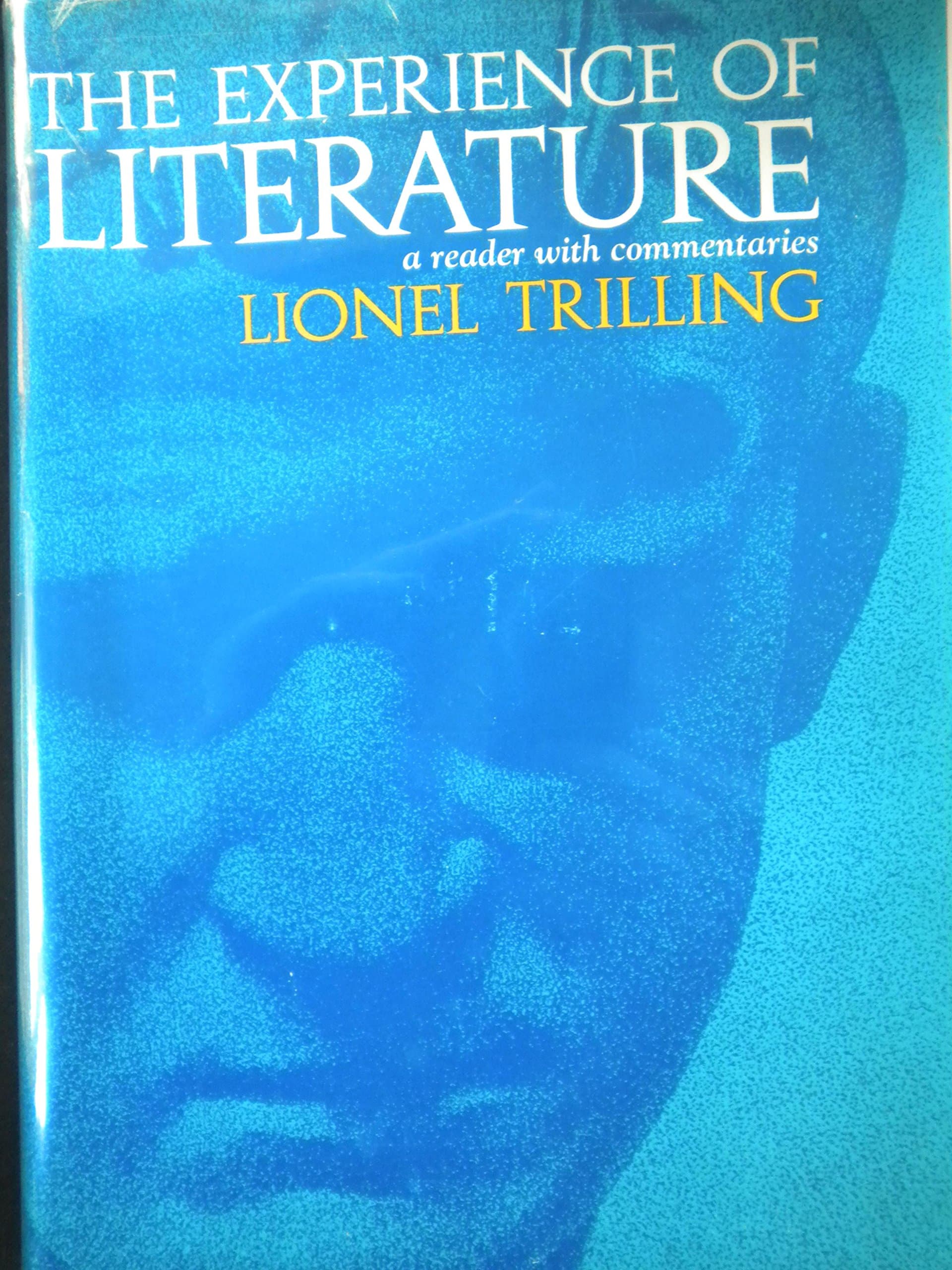 The Experience of Literature: A Reader With Commentaries [Hardcover] trilling, lionel by null