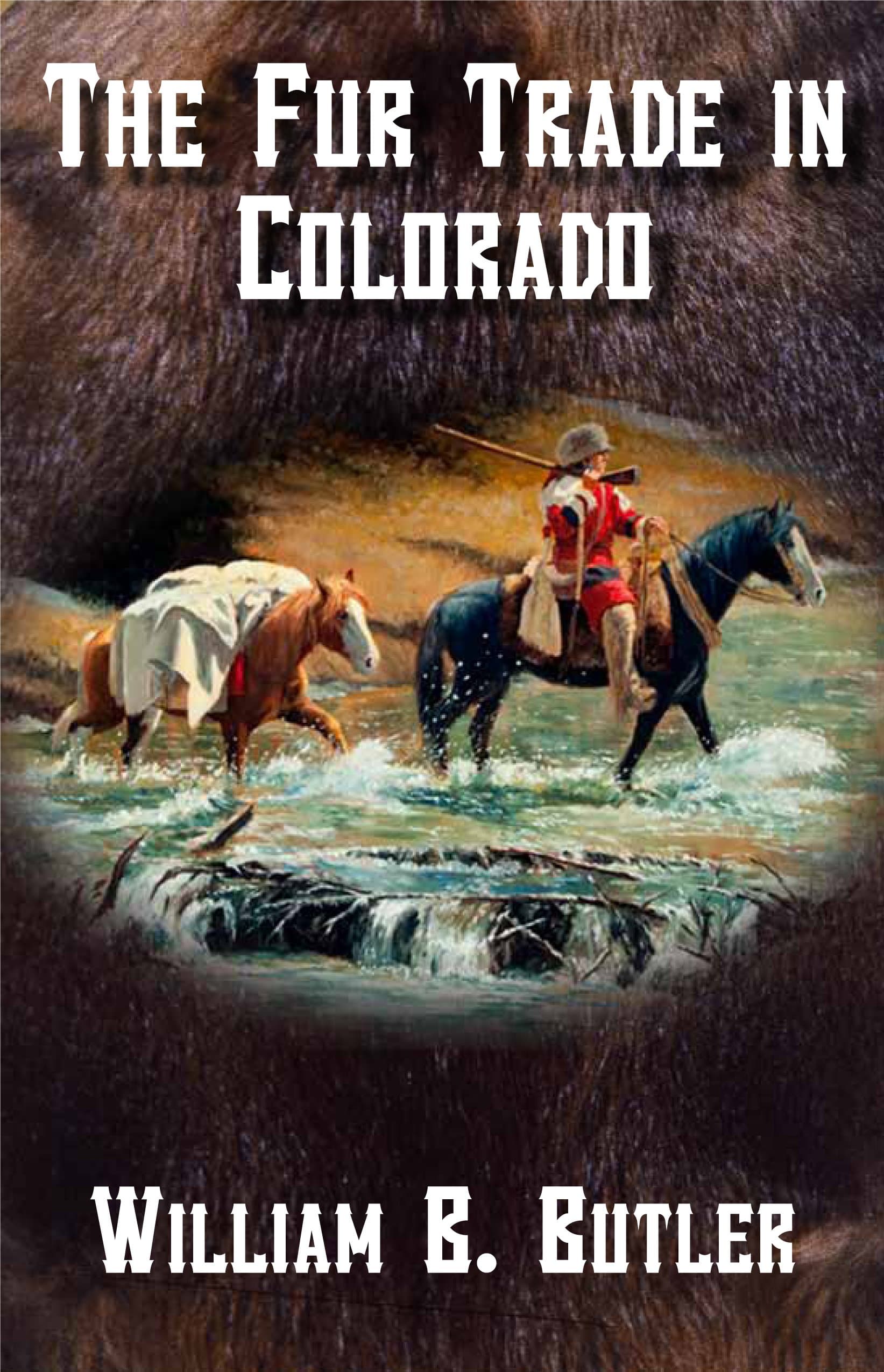 The Fur Trade in Colorado [Paperback] William B. Butler by null