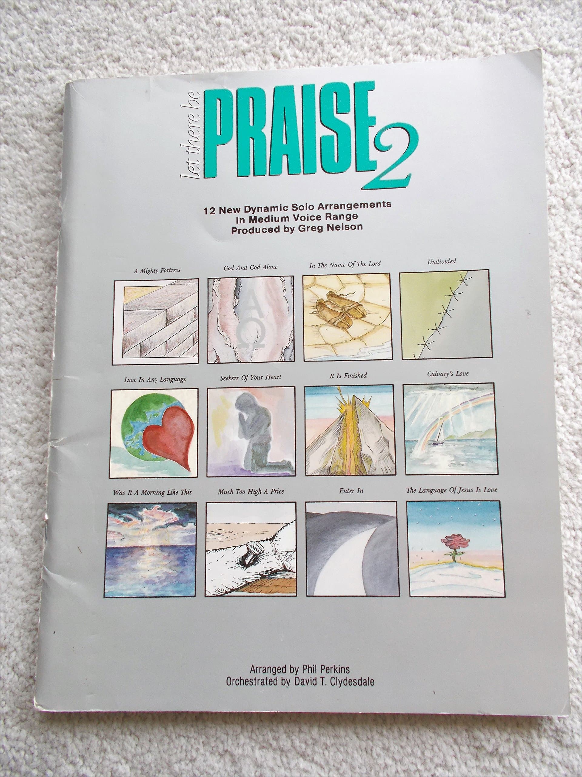 Let There Be Praise 2: 12 New Dynamic Solo Arrangements in Medium Voice Range by Greg Nelson (producer), Phil Perkins (arranger)