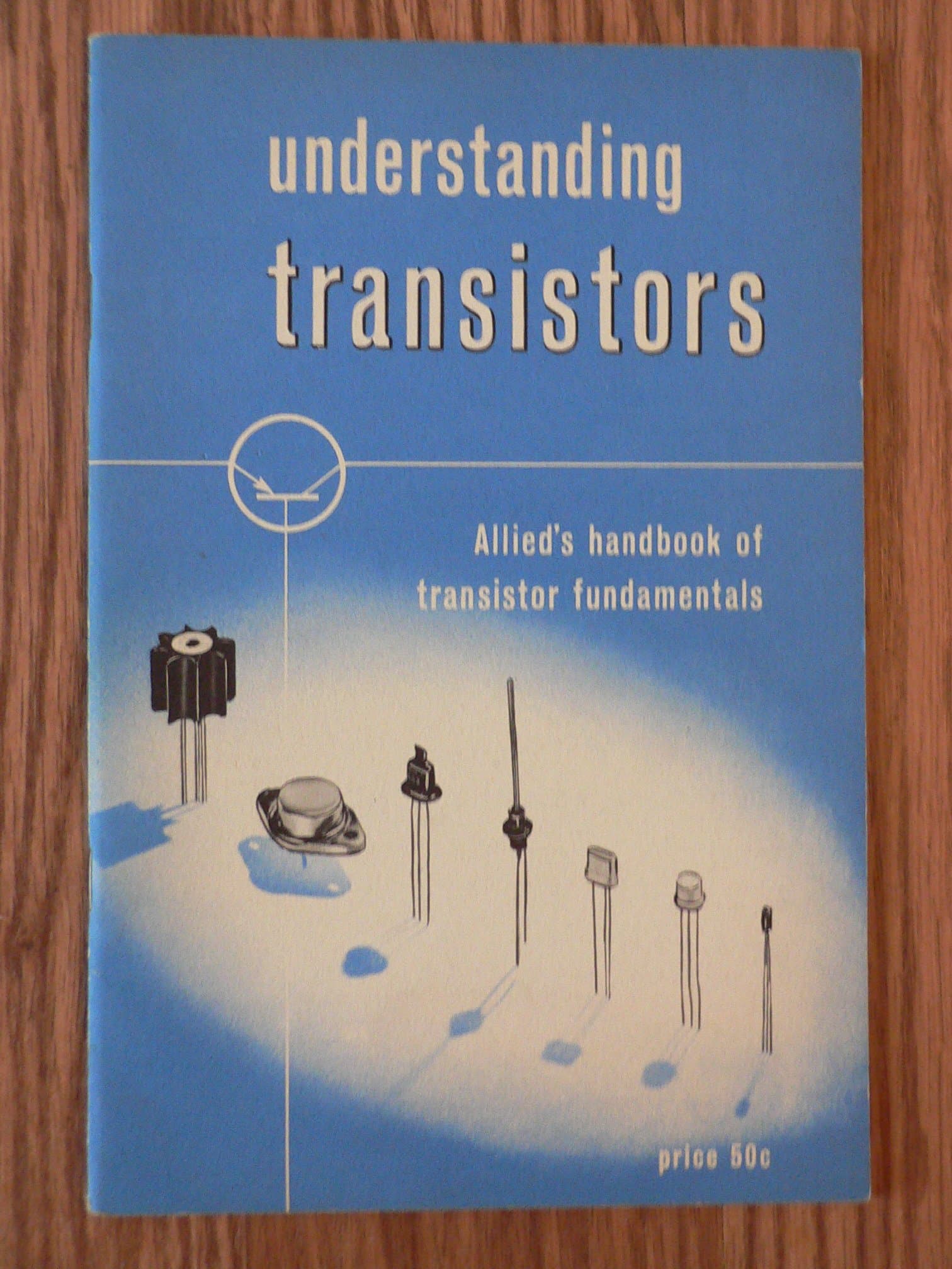 Understanding Transitors (Allied's Handbook of Transistor Fundamentals) [Paperback] Milton S. Kiver by null