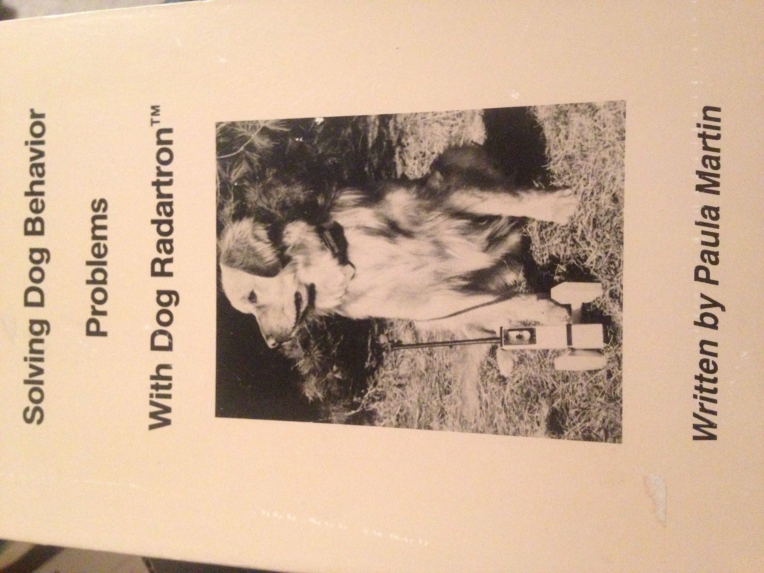 Solving Dog Behavior Problems With Dog Radartron by Paula and Illustrated with Photographs Nordlin