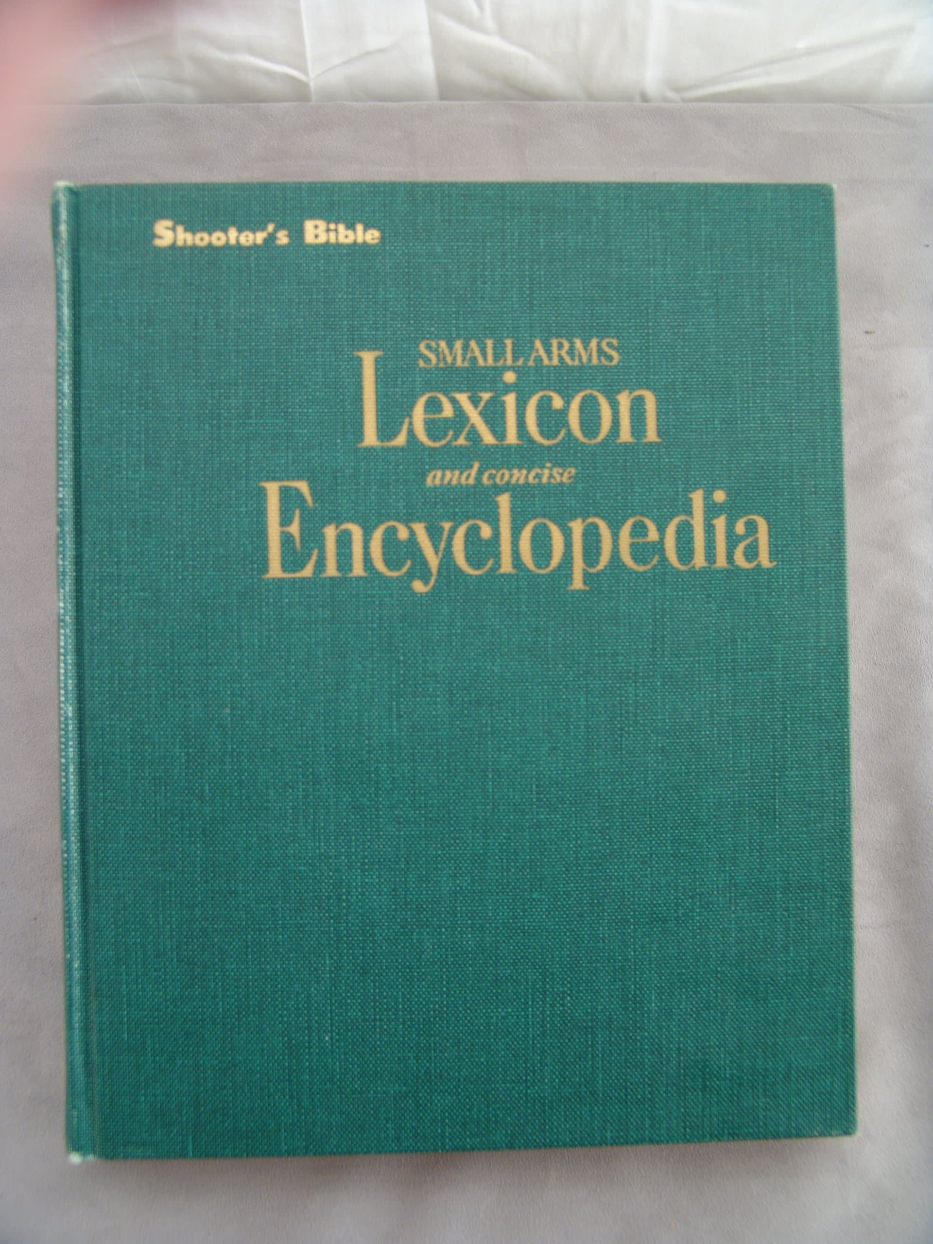 Small Arms Lexicon and Concise Encyclopedia [Hardcover] Chester (Col. Usa Ret.) and John Olson Mueller and John Olson by null