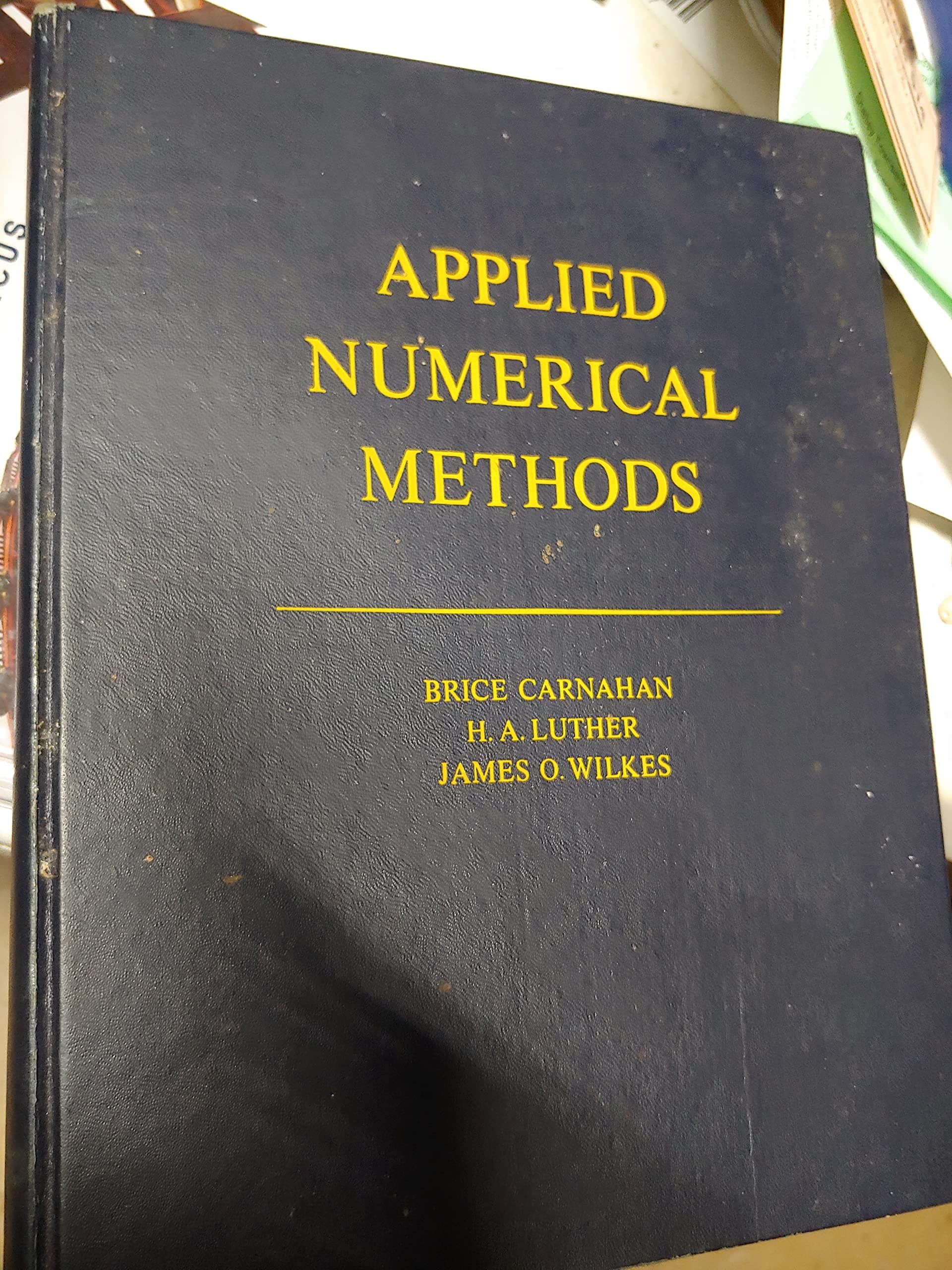 Applied Numerical Methods by Brice Carnahan (1969-01-15) Carnahan, Brice; Luther, H. A. and Wilkes, James O. by null