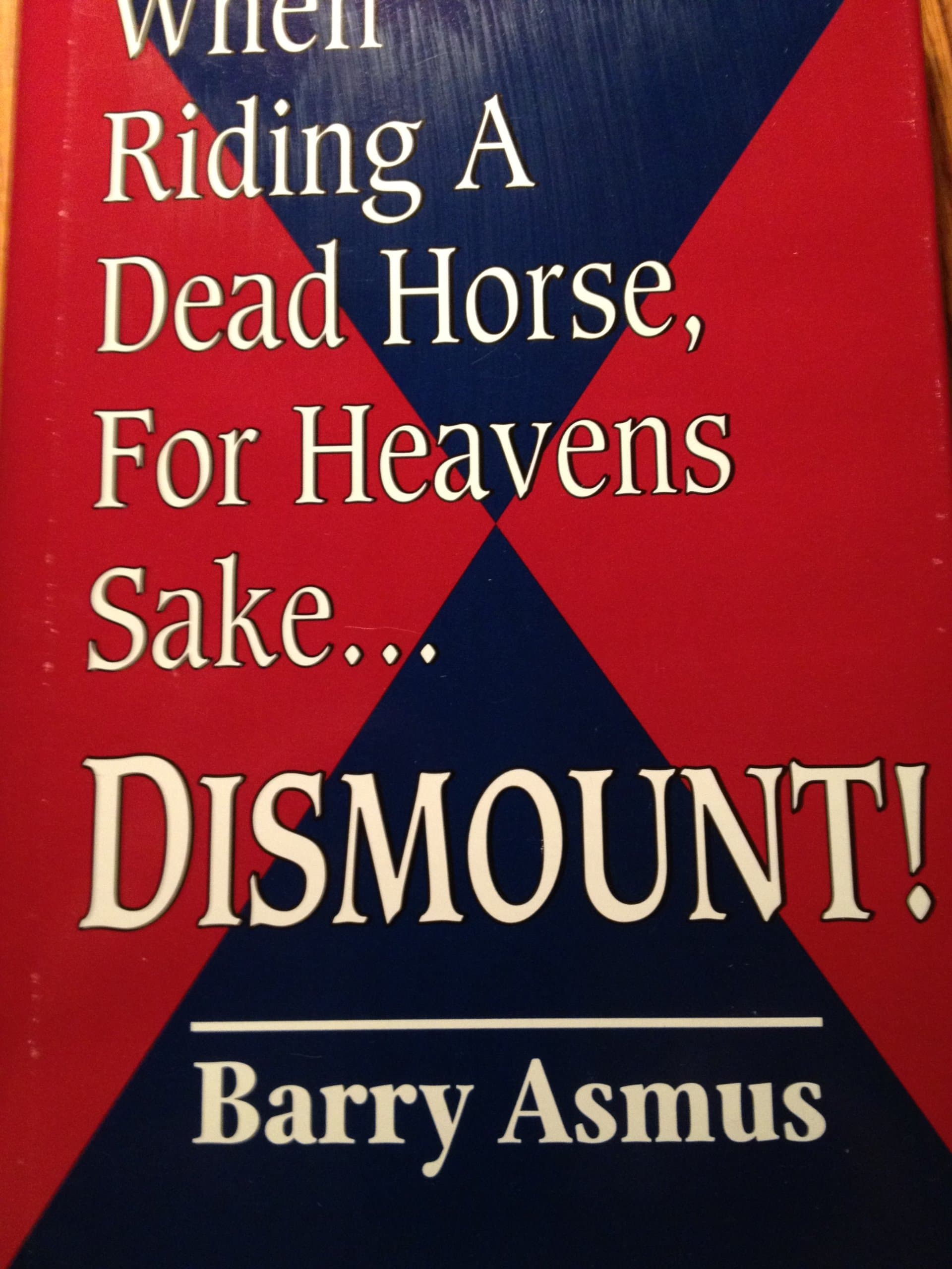 When Riding a Dead by for Heavens Sake.....Dismount! Asmus, Barry Horse