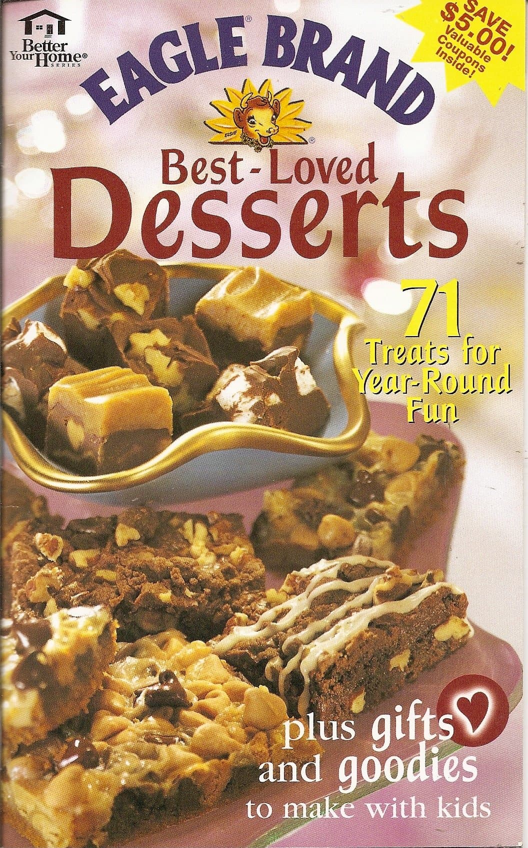 Eagle Brand Best-Loved Desserts: 71 Treats for Year-Round Fun Plus Gifts and Goodies to Make With Kids (Better Your Home Series (Better Homes and Gardens)) [Pamphlet] by null