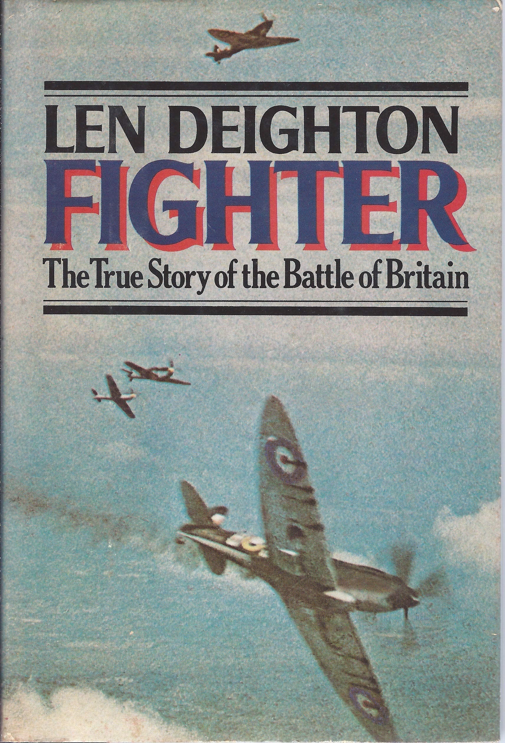 Fighter: The True Story of the Battle of Britain by Len Deighton