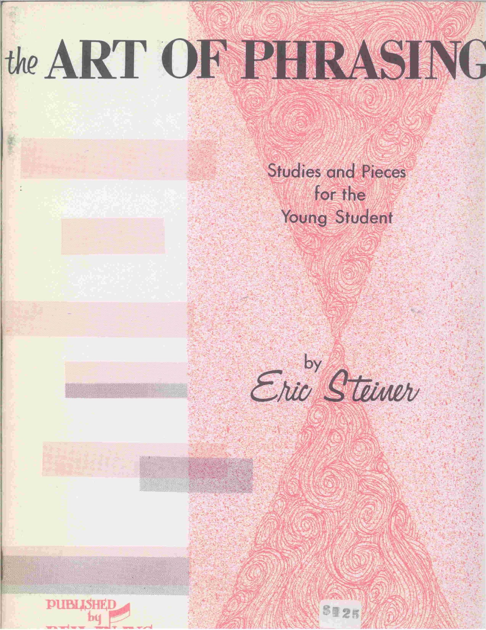 The Art of Phrasing: Studies and Pieces for the Young Student [Sheet music] Eric Steiner by null