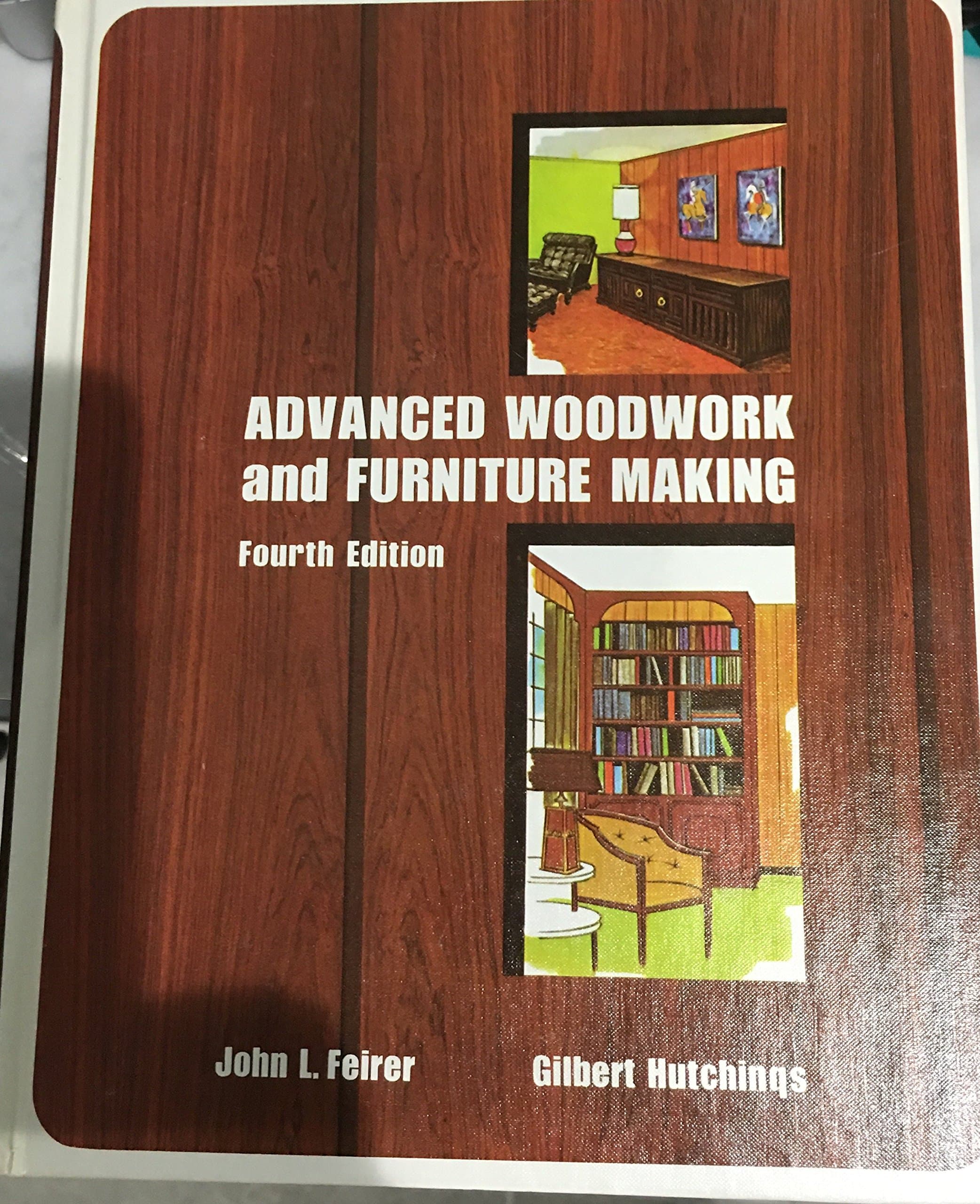 Advanced Woodwork and Furniture Making [Hardcover] Feirer, John L. / Gilbert Hutchings by null