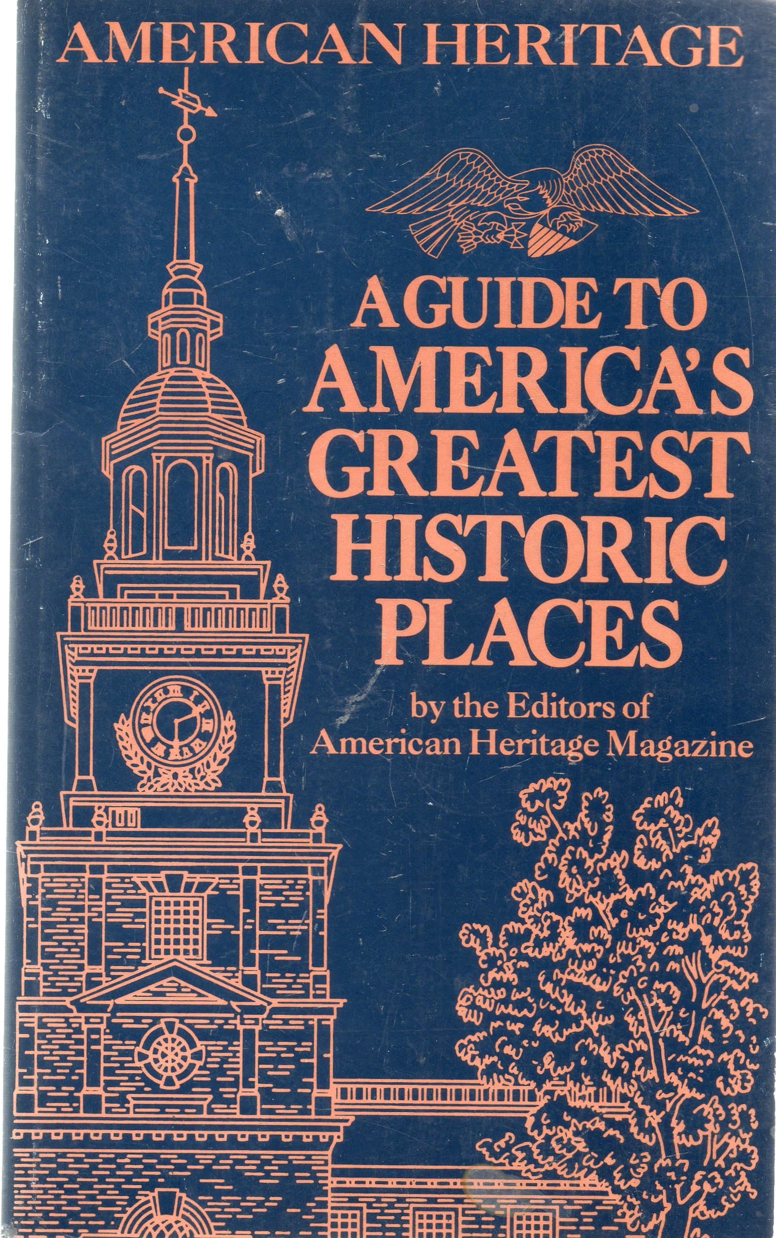 A Guide to America's Greatest Historic Places by American Heritage Magazine (editors)