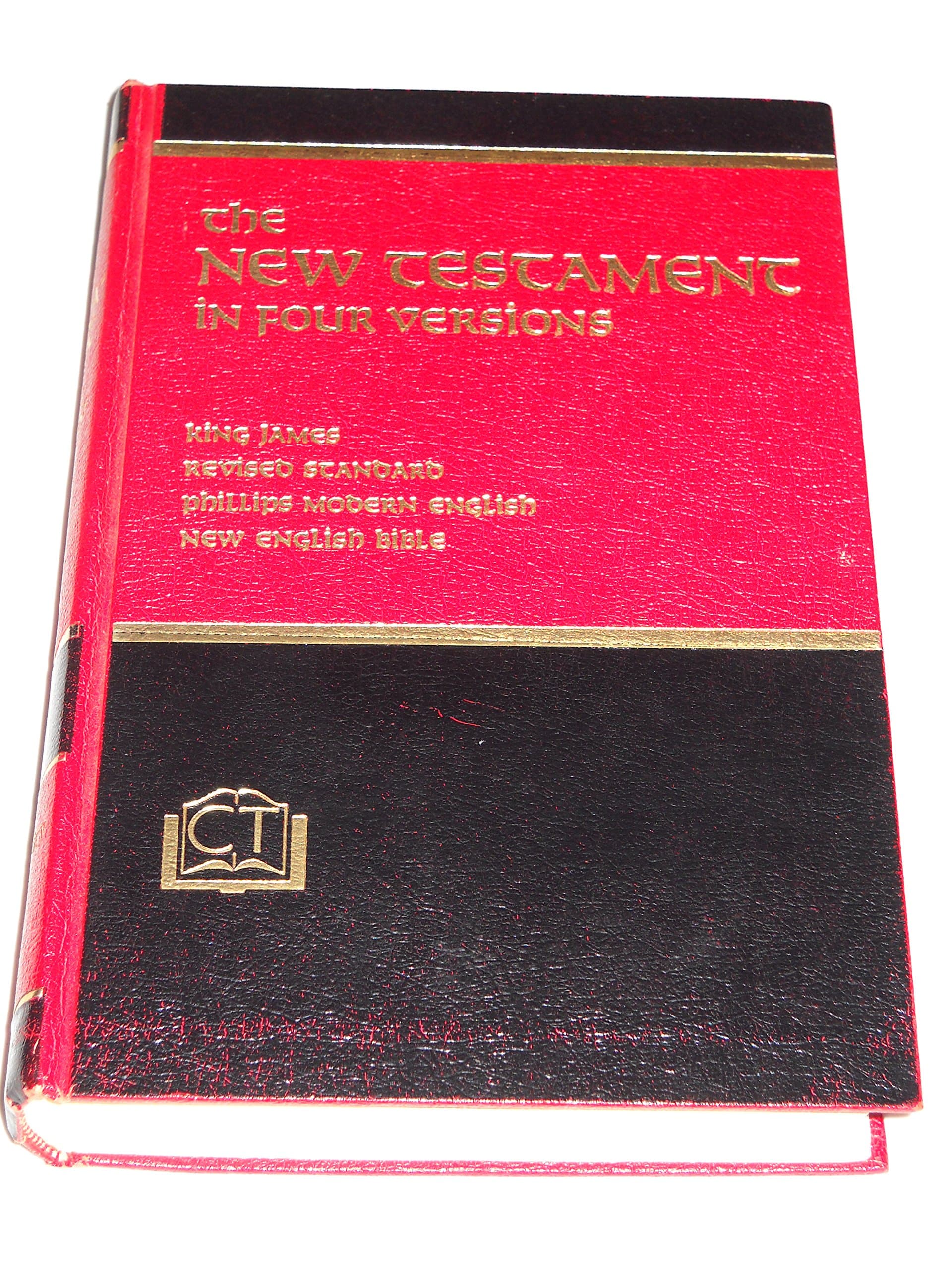 The New Testament in Four Versions: King James, Revised Standard, Phillips Modern English, New English Bible by Christianity Today