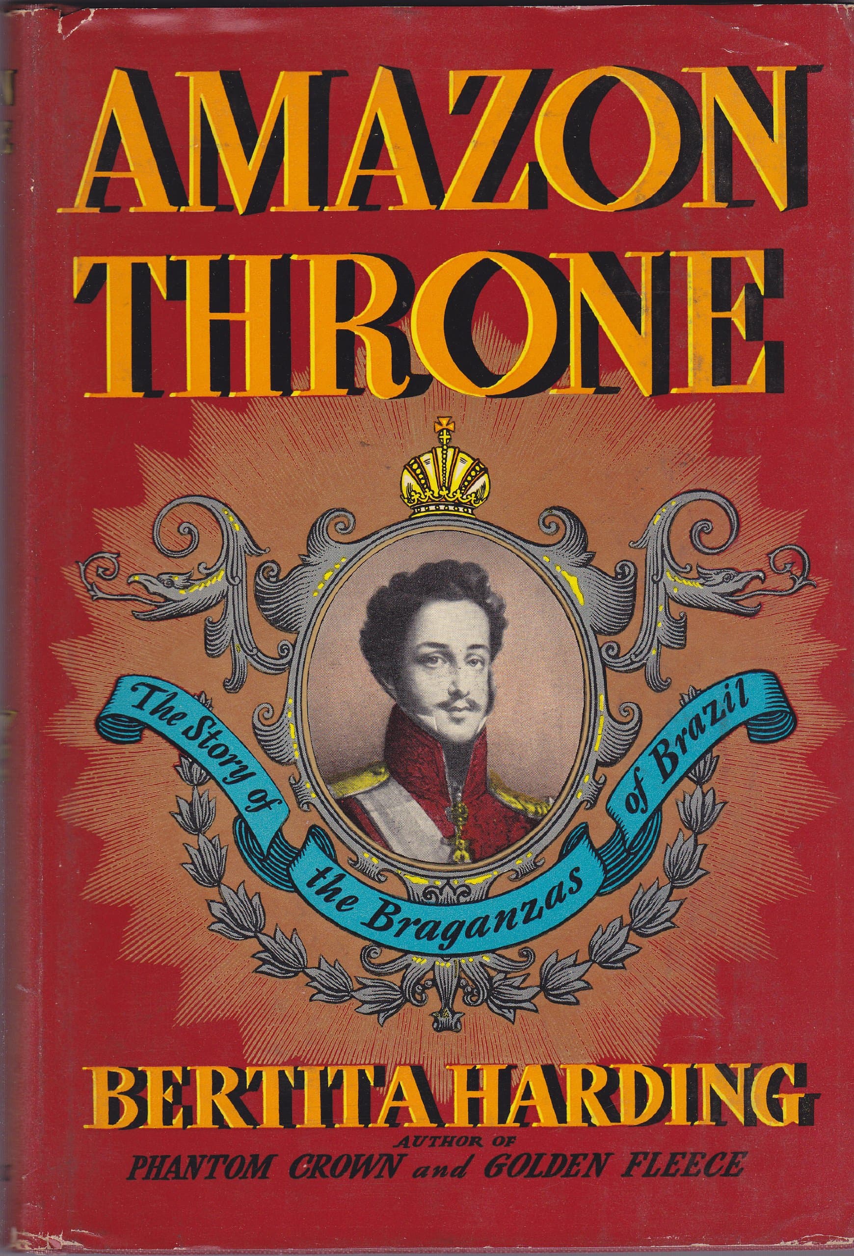Amazon throne;: The story of the Braganzas of Brazil, Harding, Bertita by null