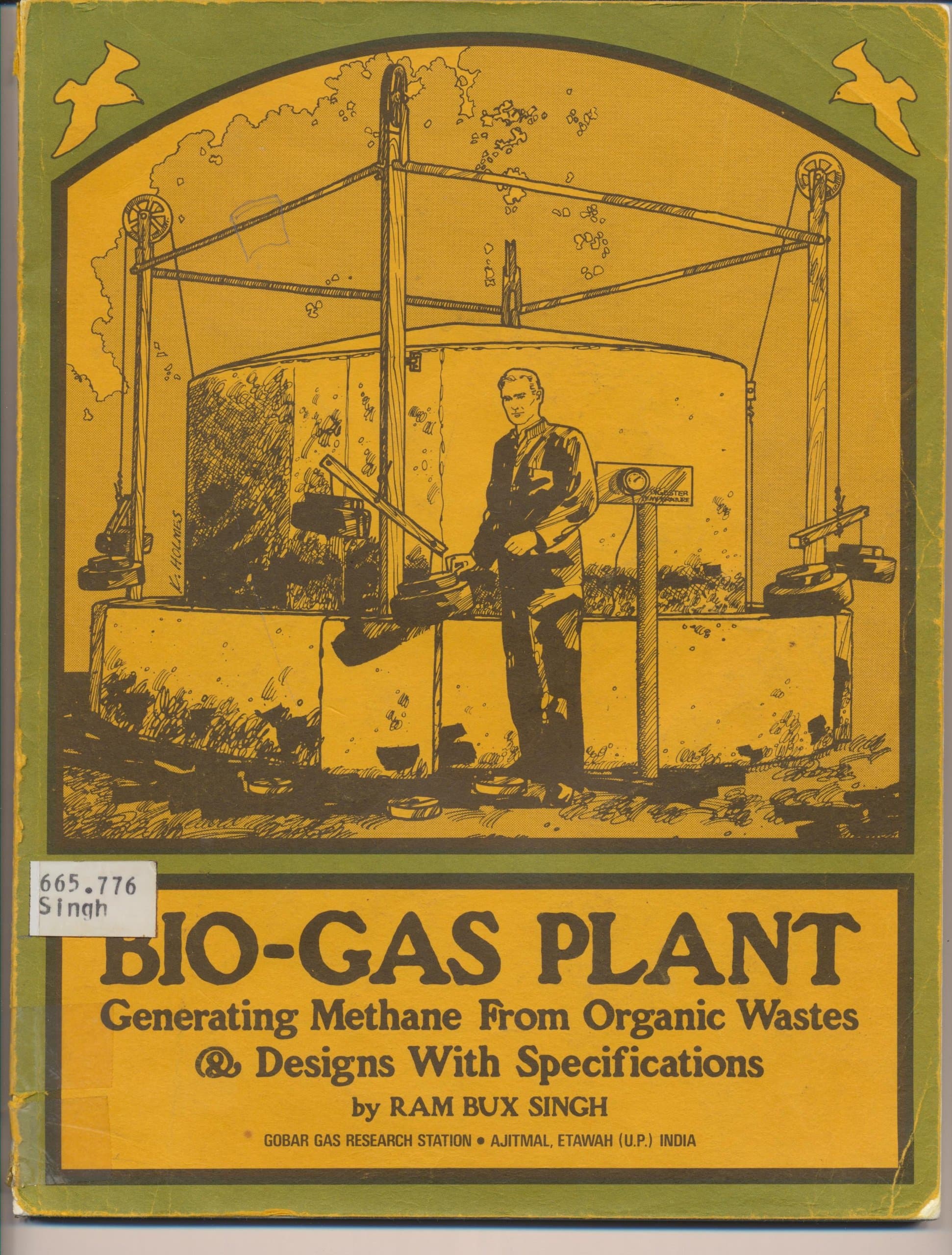 Bio-Gas Plant: Generating Methane from Organic Wastes & Designs with Specifications by Singh, Ram Bux
