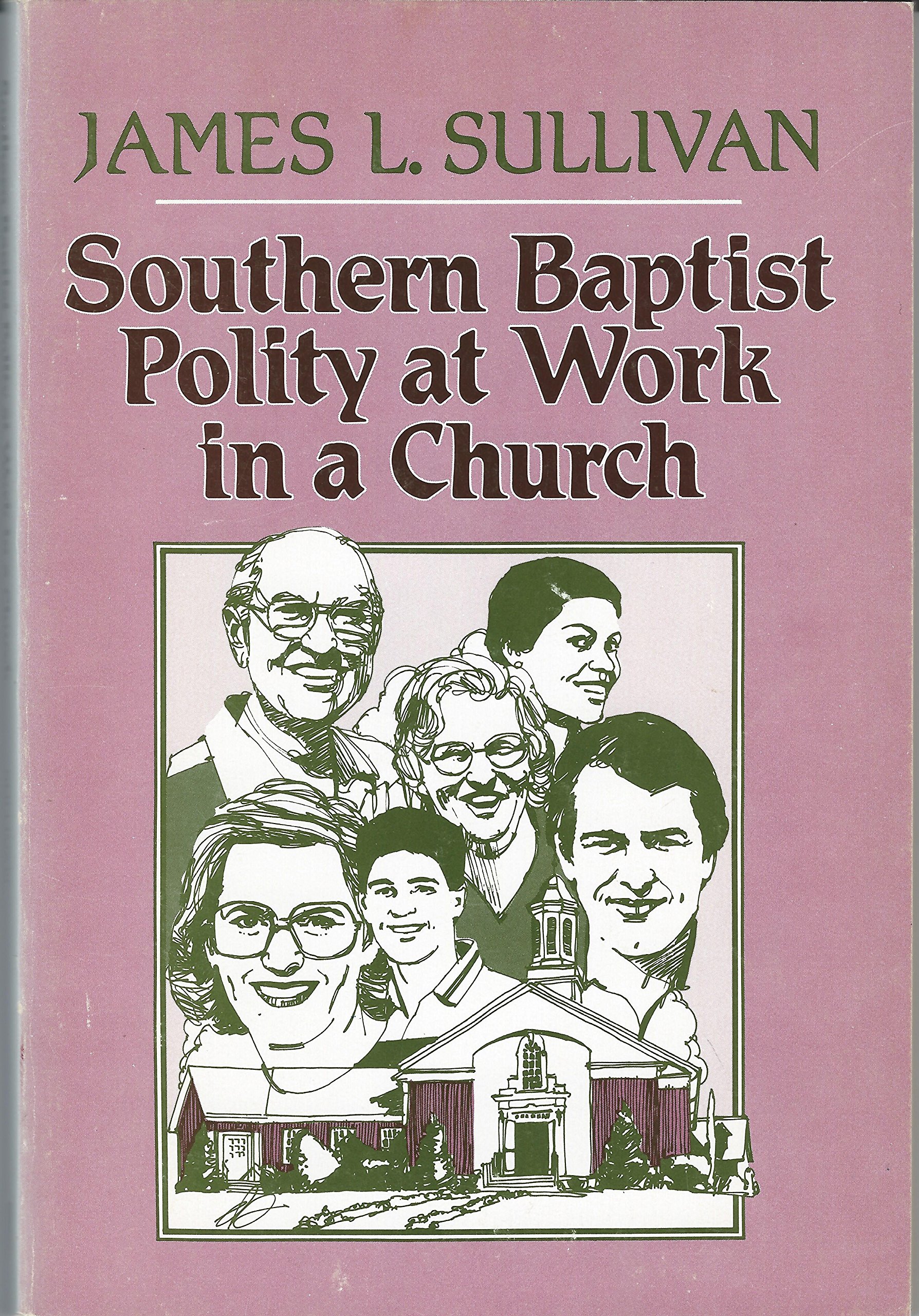 Southern Baptist Polity at Work in a Church [Paperback] Sullivan, James L. by null