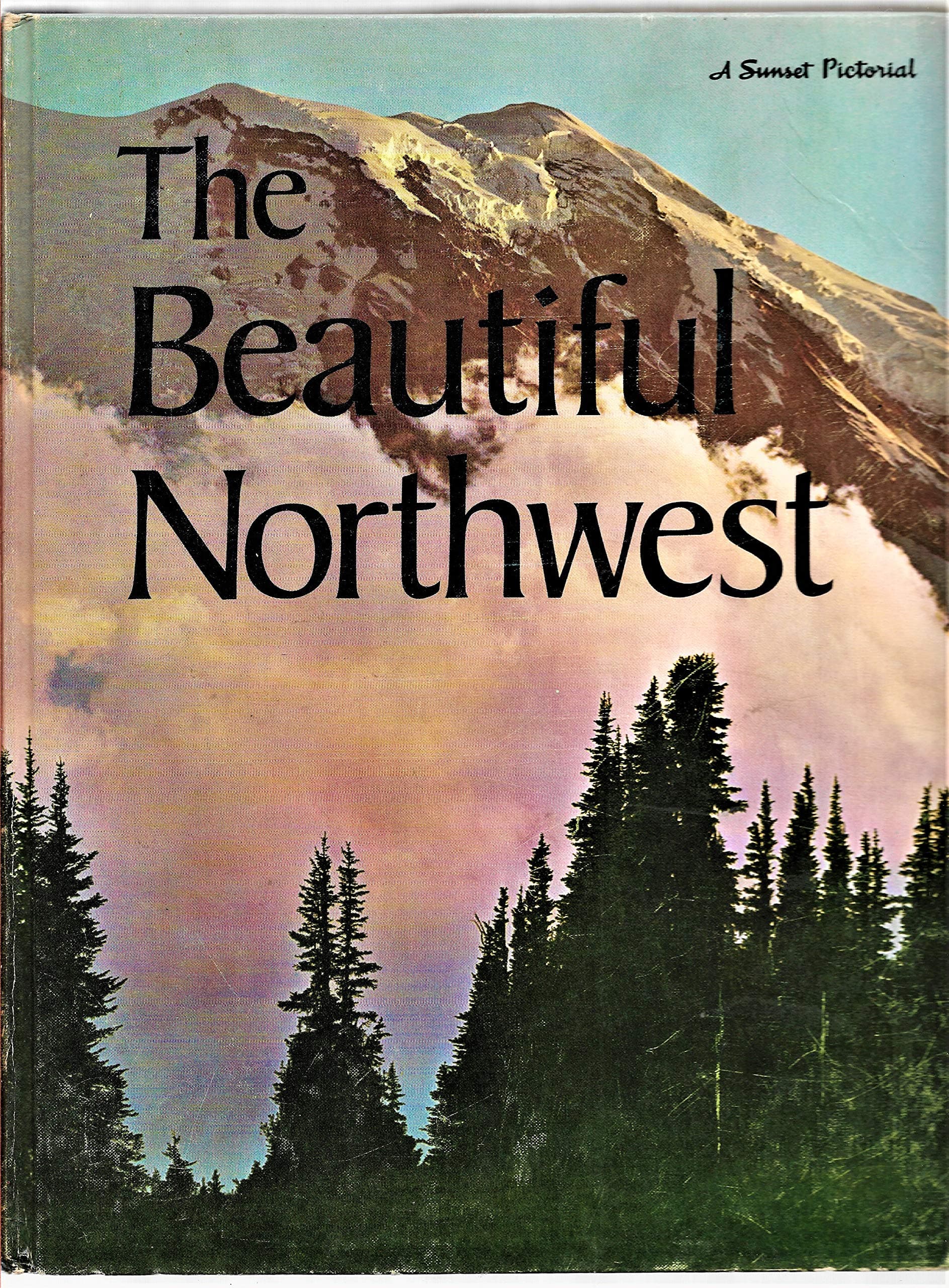 The Beautiful Northwest, (A Sunset pictorial) Krell, Dorothy; Seney, Joseph S.; Gibson, William by null