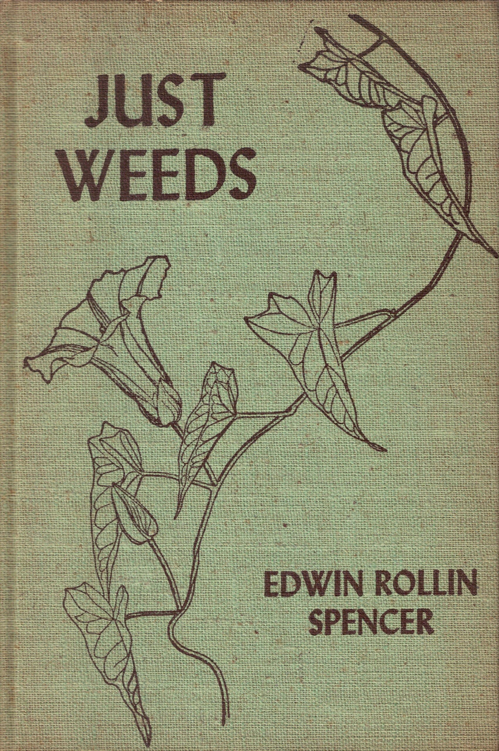 Just Weeds [Hardcover] Edwin Rollin Spencer and Emma Bergdolt by null