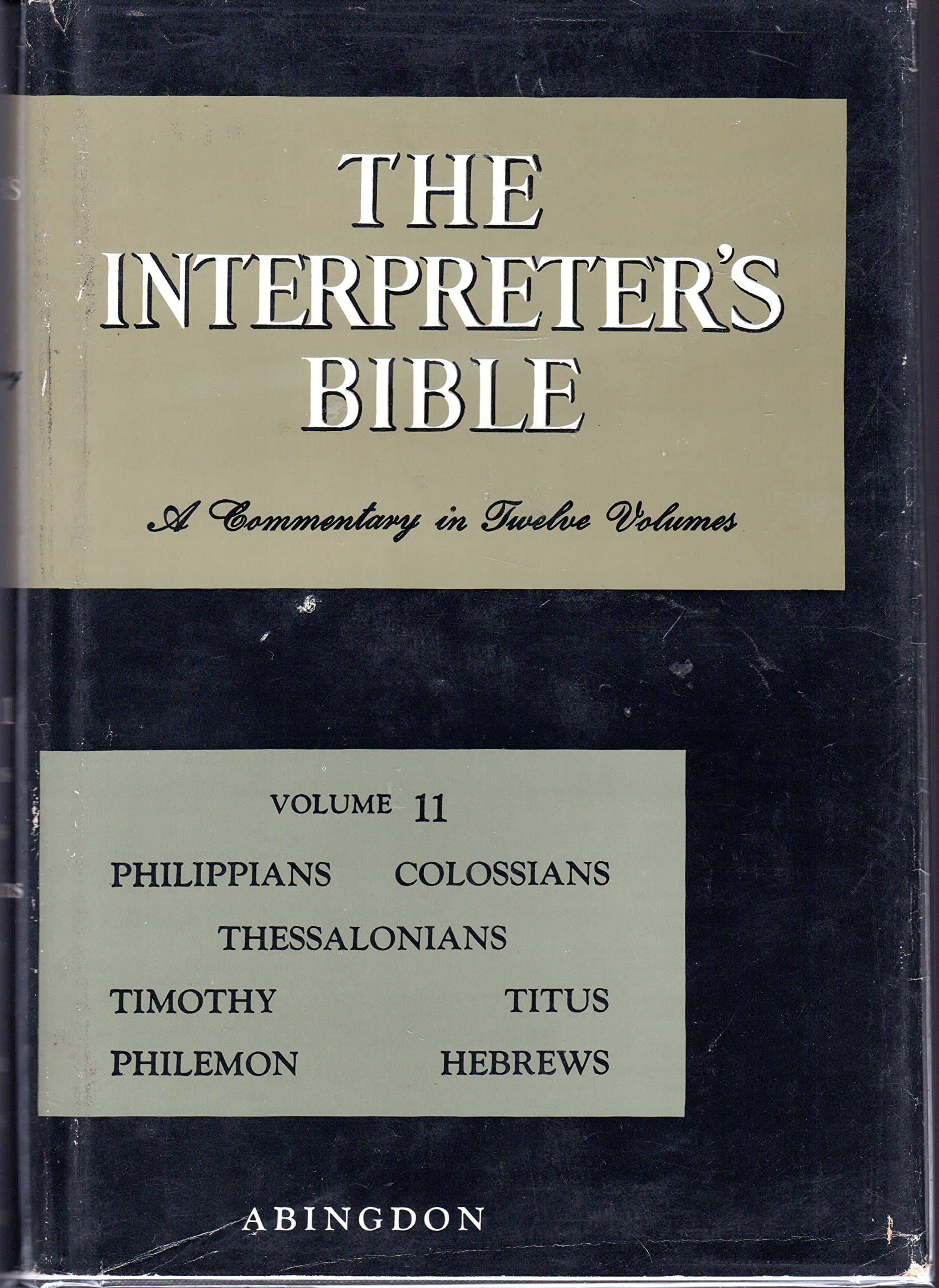The Interpreter's Bible, Vol. 11: Philippians, Colossians, Thessalonians, Pastoral Epistles, Philemon, Hebrews George A. Buttrick by null