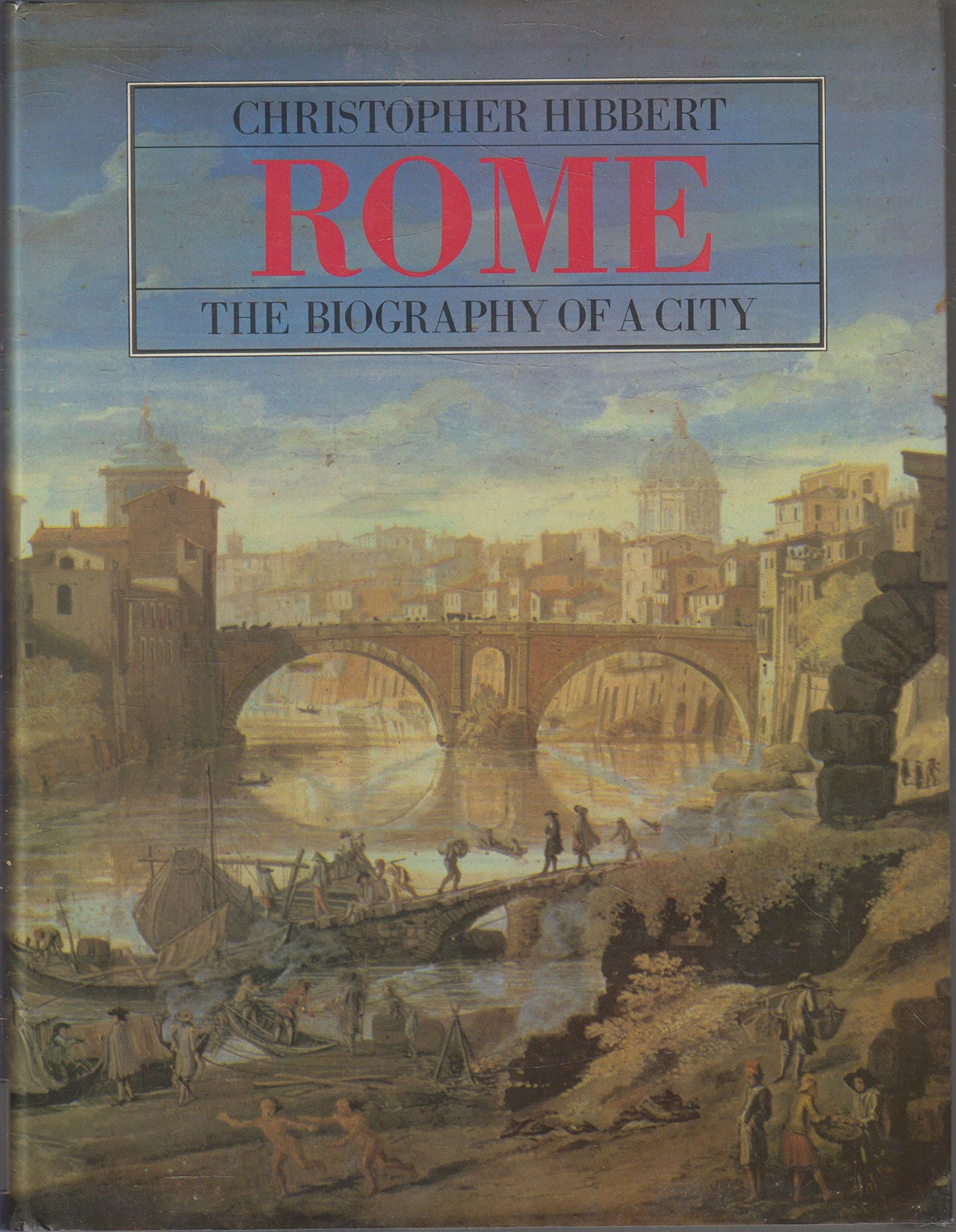 Rome: The Biography of a City Hibbert, Christopher by null