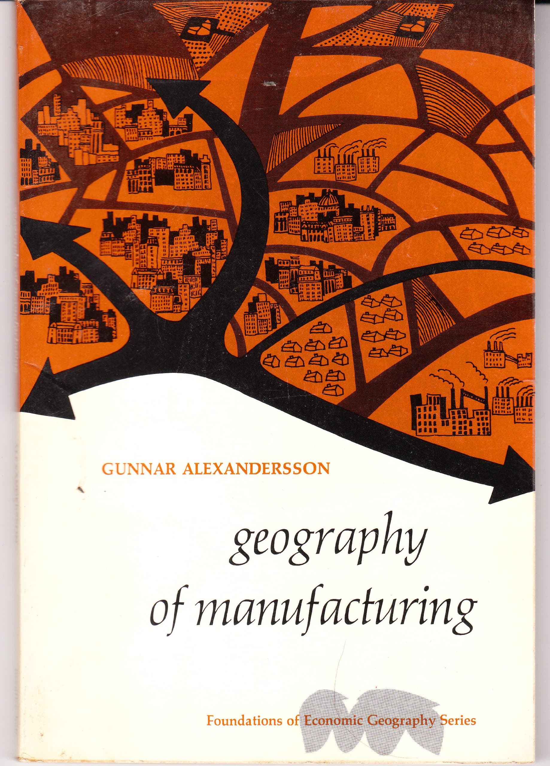 Geography of Manufacturing (Foundations of Economic Geography) [Paperback] Alexandersson, Gunnar by null