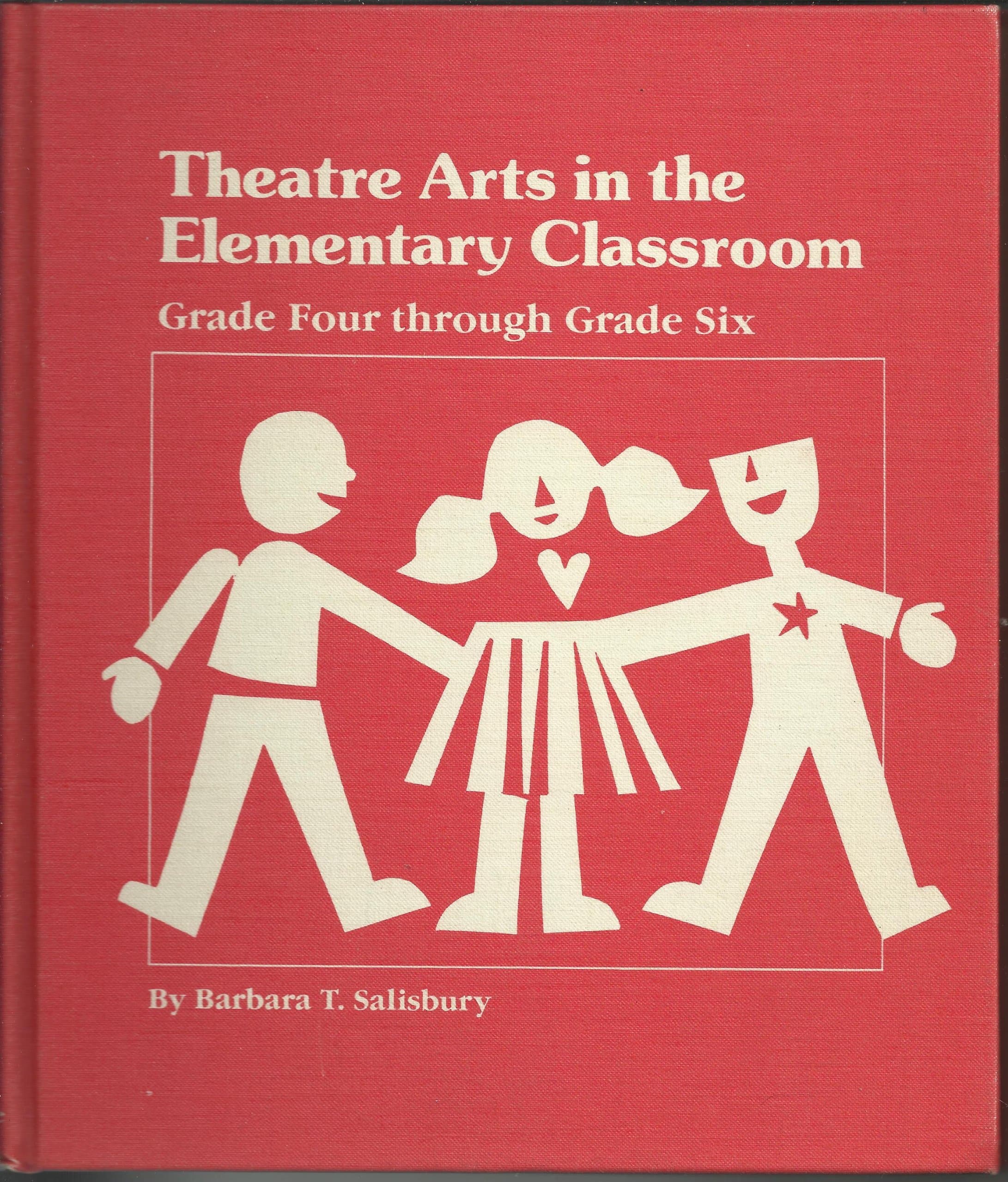 Theatre Arts in the Elementary Classroom - Grade Four Through Grade Six