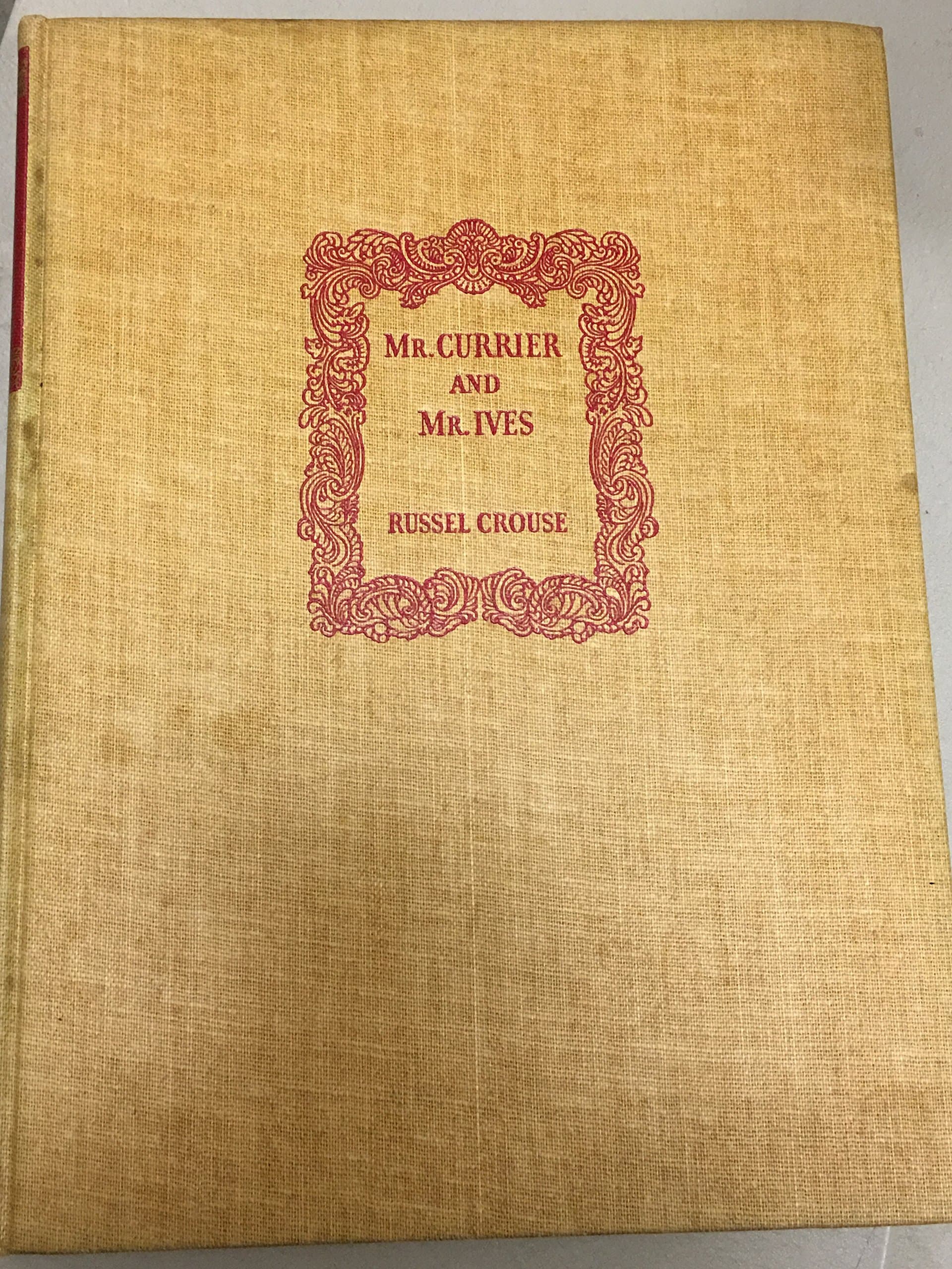 Mr. Currier and Mr. Ives: a Note on their Lives and Times--SIGNED, LIMITED [Hardcover] Russel Crouse by null