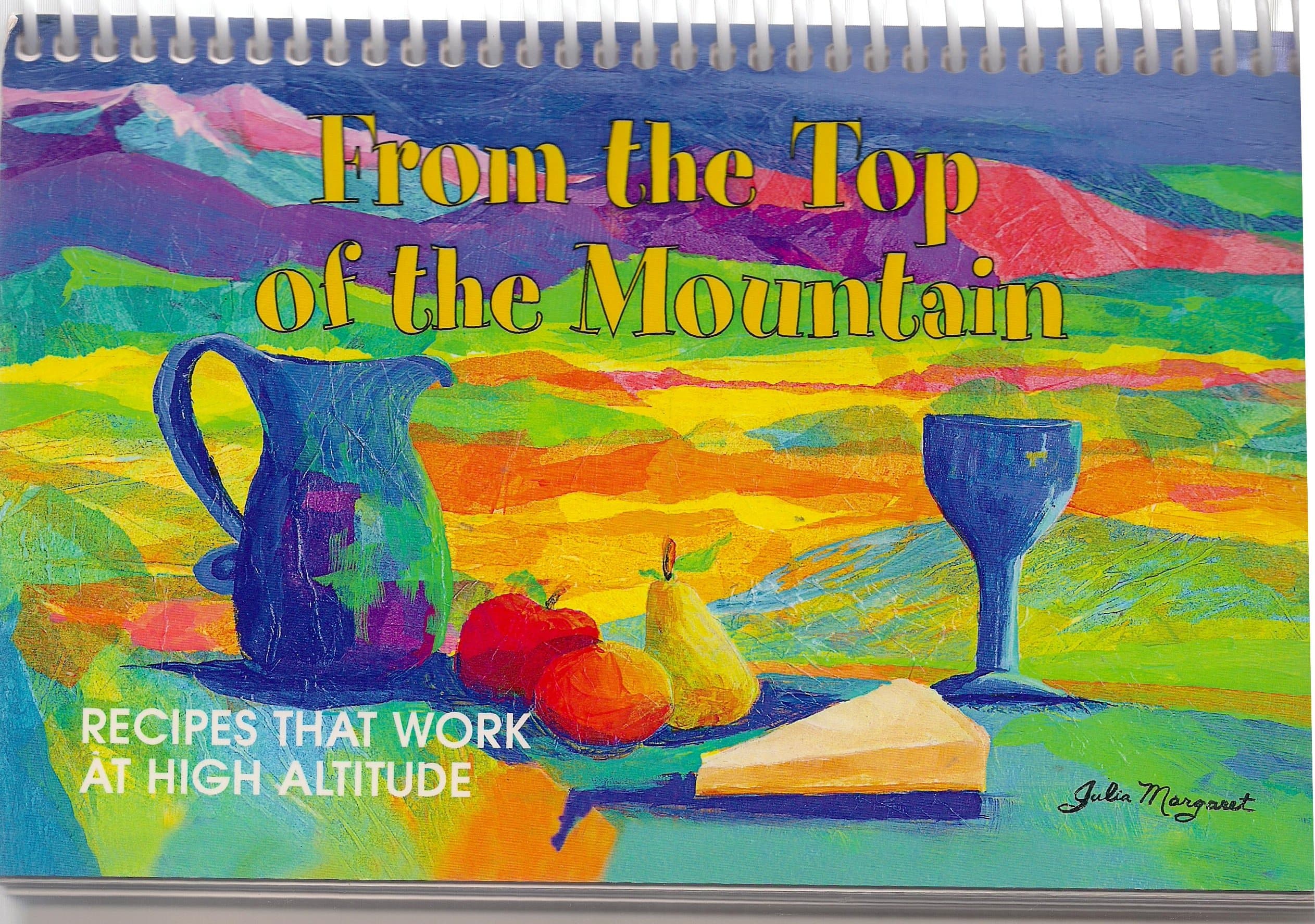 From the Top of the Mountain Recipes That Work At High Altitude [Spiral-bound] Angel Fire Community Library by null