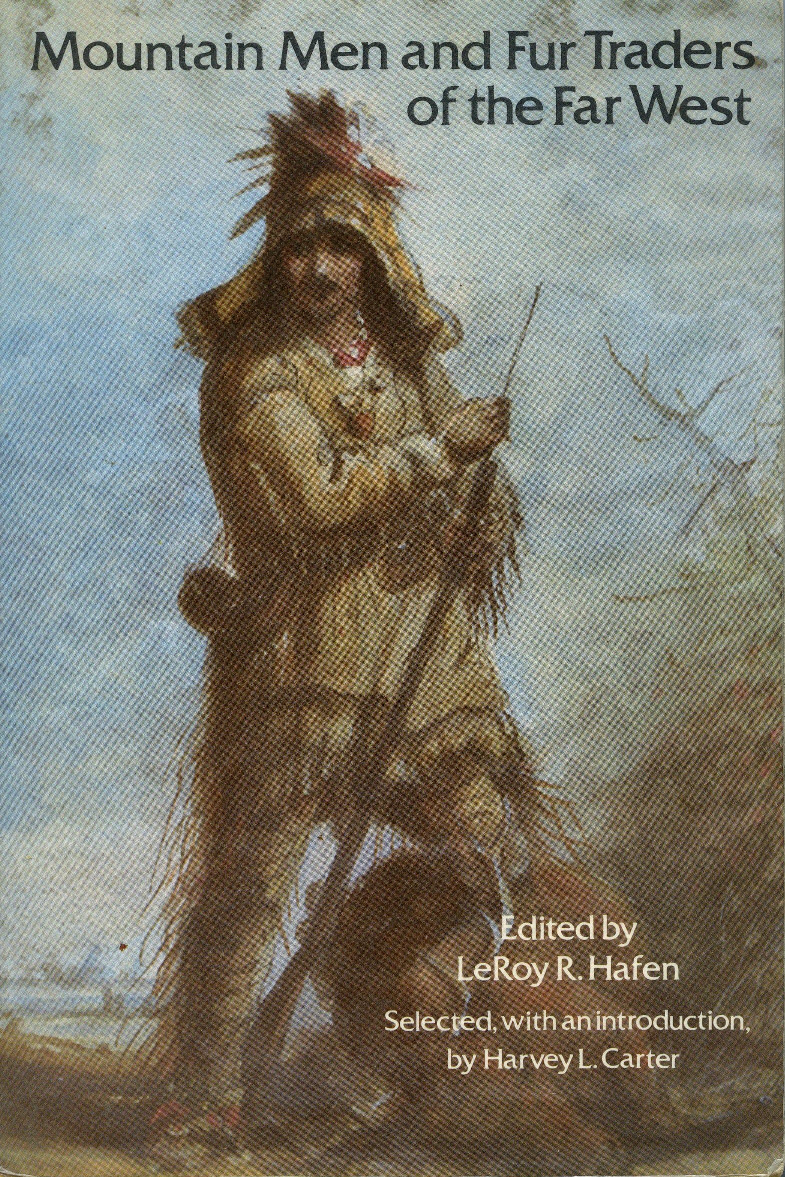 Mountain Men and Fur Traders of the Far West-Eighteen Biographical Sketches [Paperback] Hafen, Leroy R. (ed.) by null