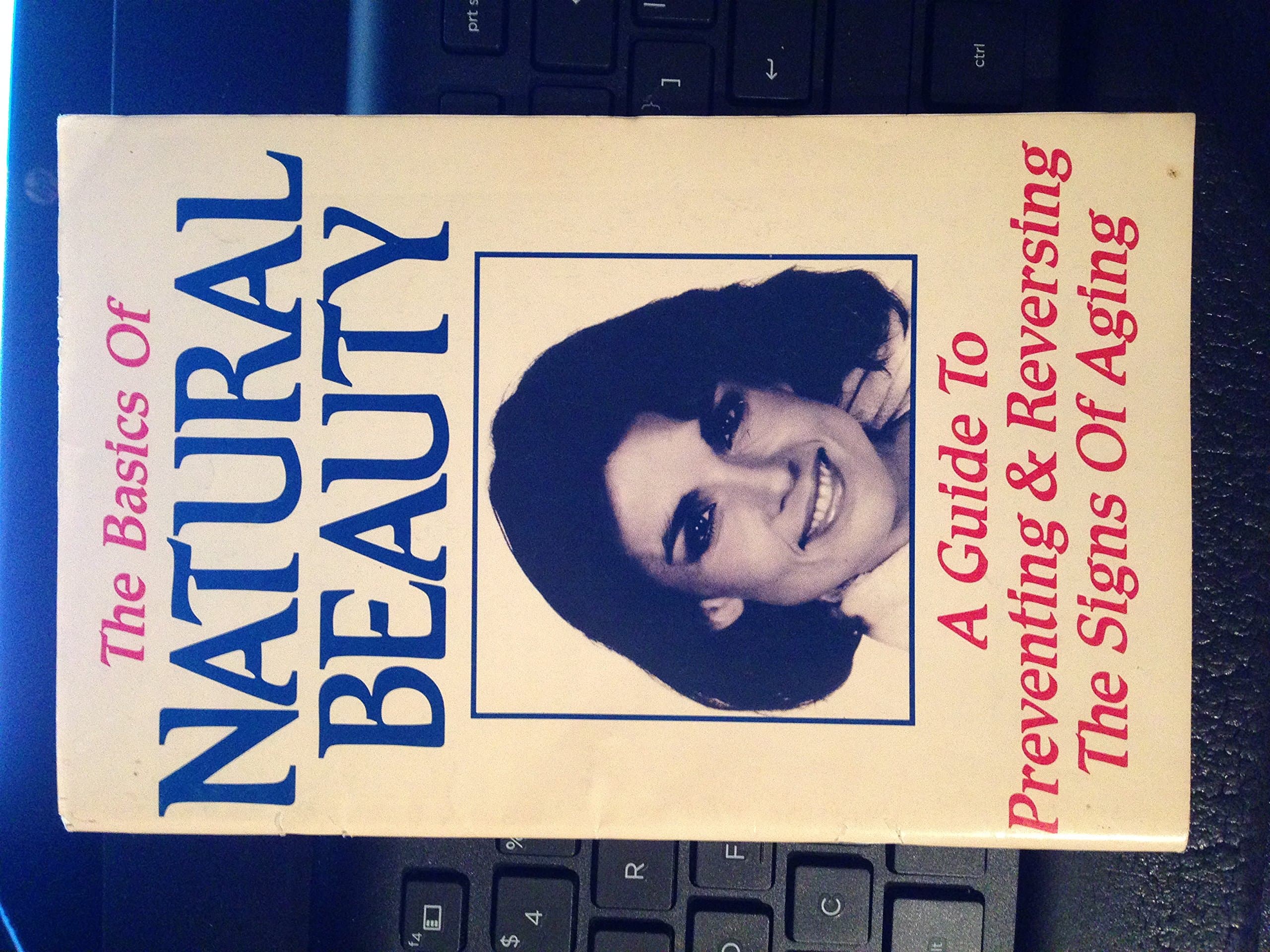 The Basics of Natural Beauty (a guide preventing & reversing signs of aging) [Pamphlet] carol munson by null
