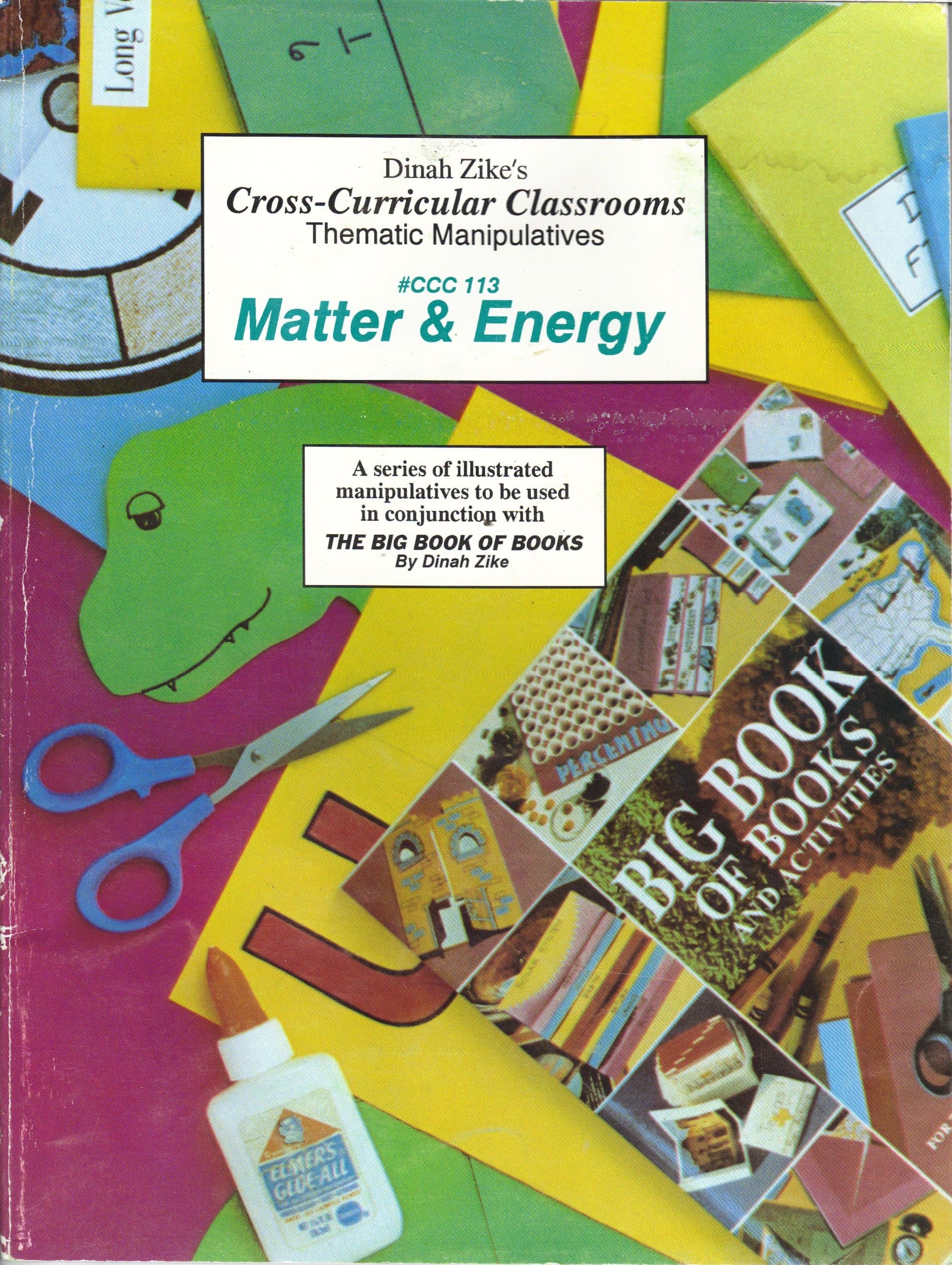 Dinah Zike's Cross-Curricular Classrooms Thematic Manipulatives, #CCC 113, MATTER AND ENERGY (A series of illustrated manipulatives to be used in conjunction with the Big Book of Books by Dinah Zike) [Workbook] Dinah Zike by null