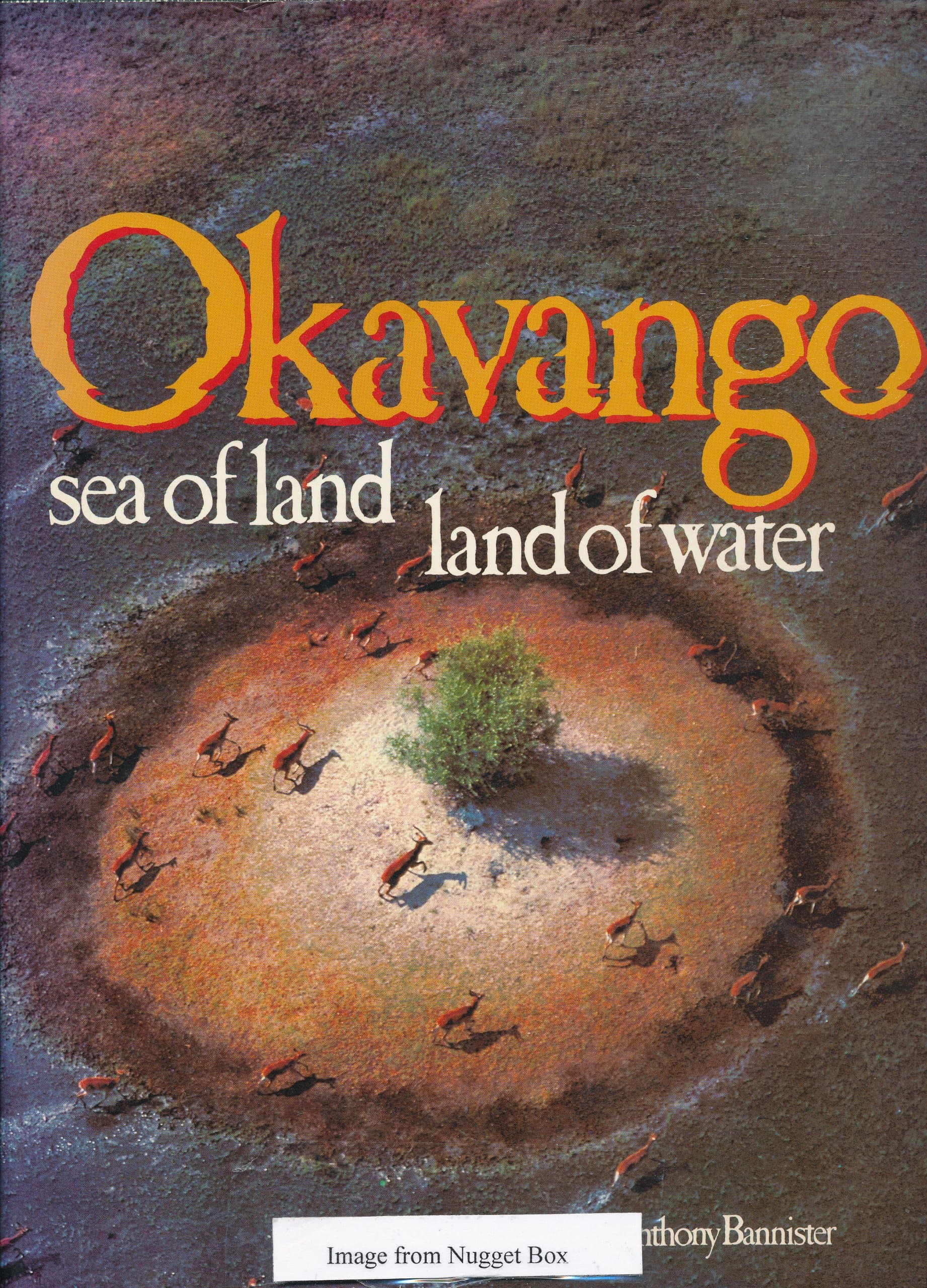 Okavango: Sea of Land, Land of Water [Hardcover] Peter Johnson and Anthony Bannister by null